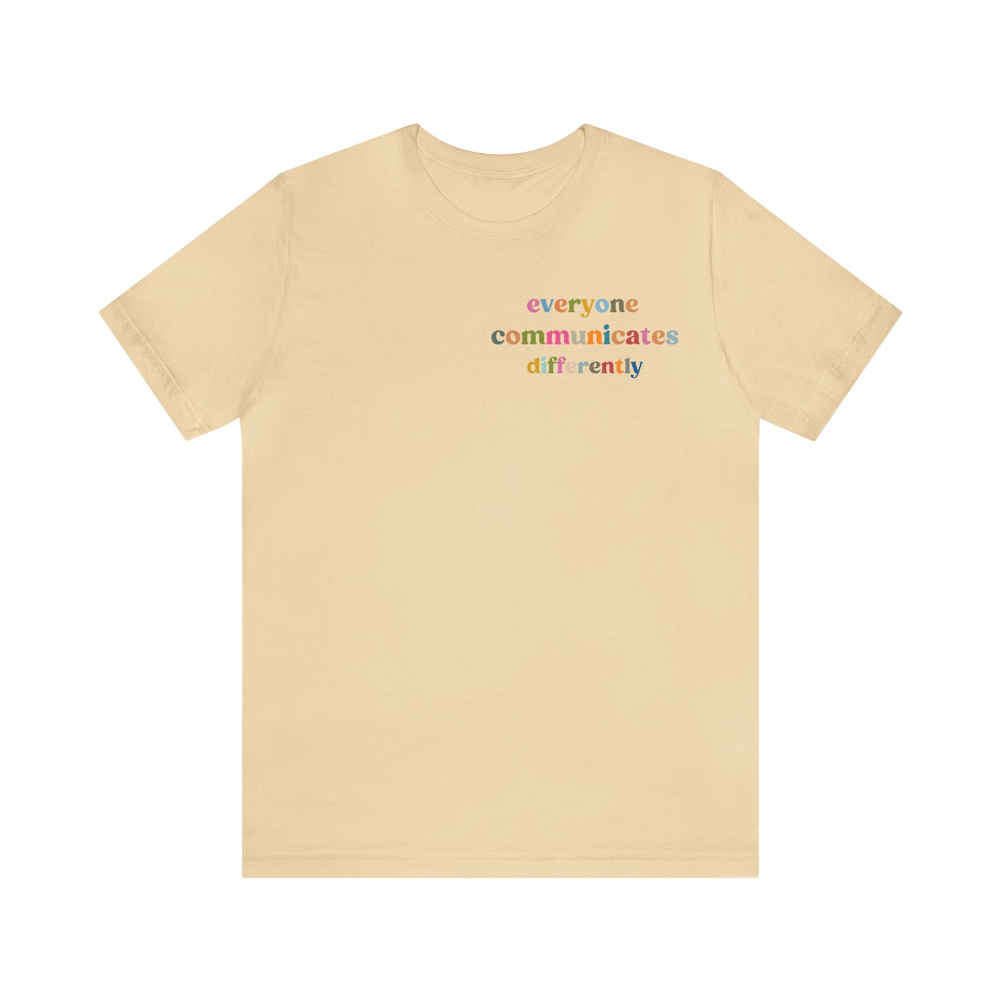 Everyone Communicates Differently Shirt, Special Education Teacher Shirt Inclusive Shirt, Autism Awareness Shirt, ADHD Shirt, T809