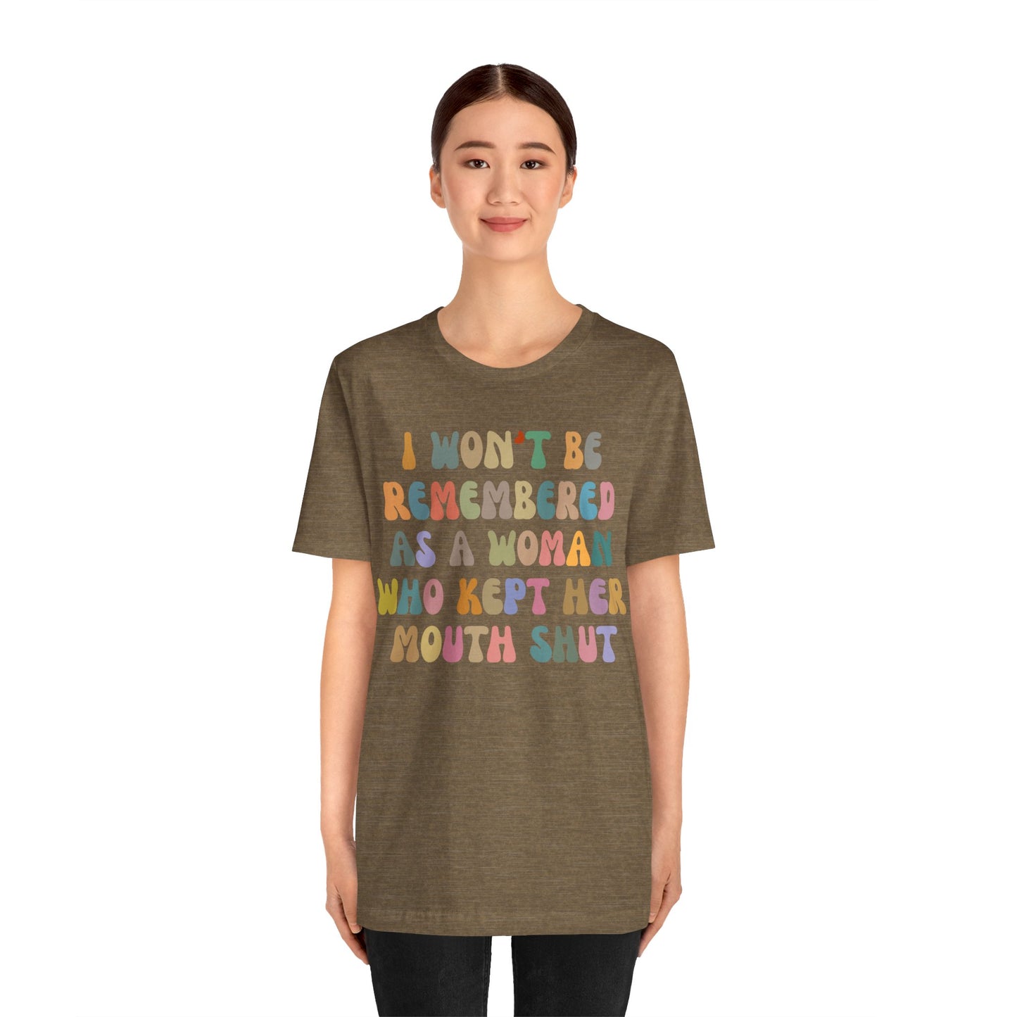 I Won't Be Remembered As A Woman Who Kept Her Mouth Shut Shirt, Feminist Shirt, Women Rights Equality, Women's Power Shirt, T1088
