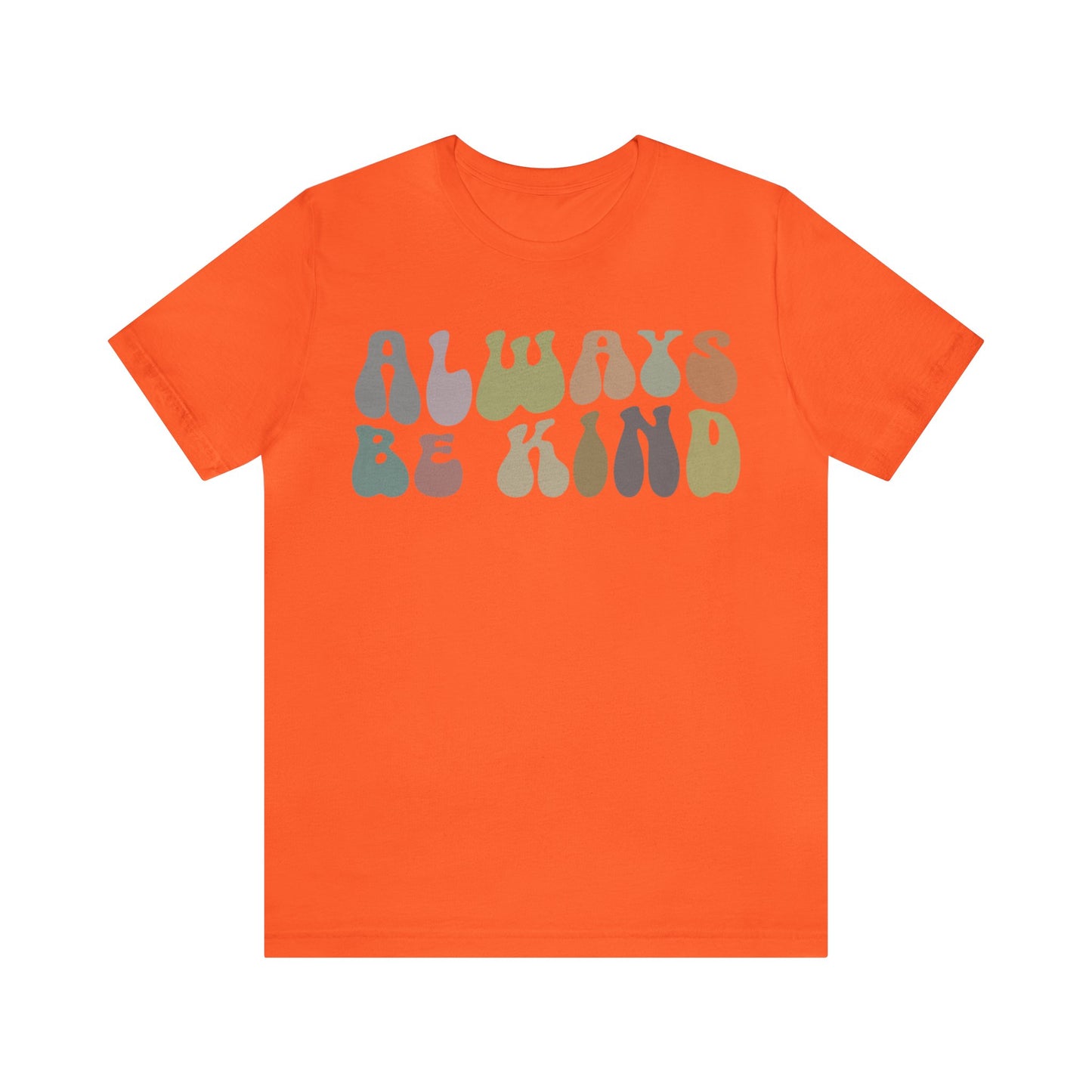 Always Be Kind Shirt, Positivity Shirt, Kind Mom Shirt, Be a Kind Human Shirt, Cute Inspirational Shirt, Kindness Shirt, T1371