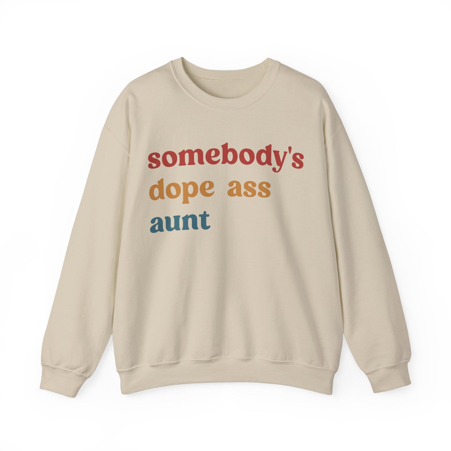 Somebody's Dope Ass Aunt Sweatshirt, Best Aunt Sweatshirt, New Aunt Sweatshirt, Funny Aunt Sweatshirt, Favorite Aunt Sweatshirt, S1210