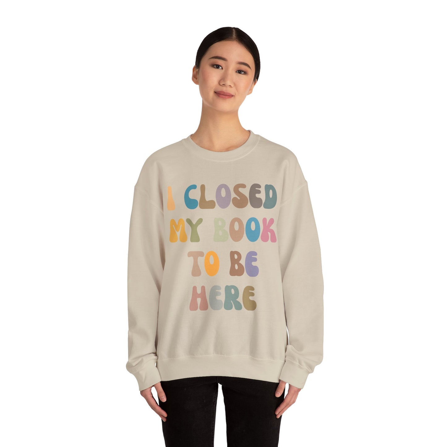 I Closed My Book To Be Here Sweatshirt, Book Lovers Club Sweatshirt, Introverted Bookworm Sweatshirt, Funny Book Nerd Sweatshirt, S1244
