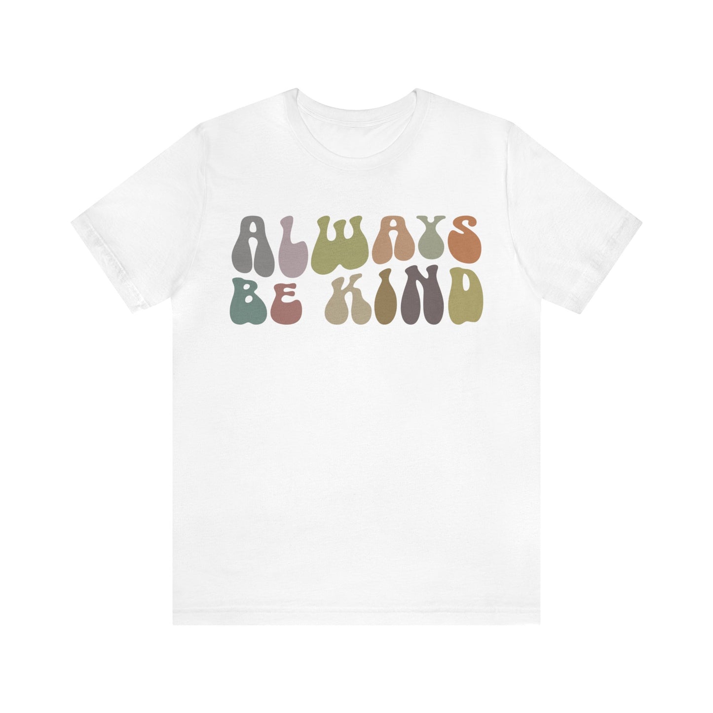Always Be Kind Shirt, Positivity Shirt, Kind Mom Shirt, Be a Kind Human Shirt, Cute Inspirational Shirt, Kindness Shirt, T1371
