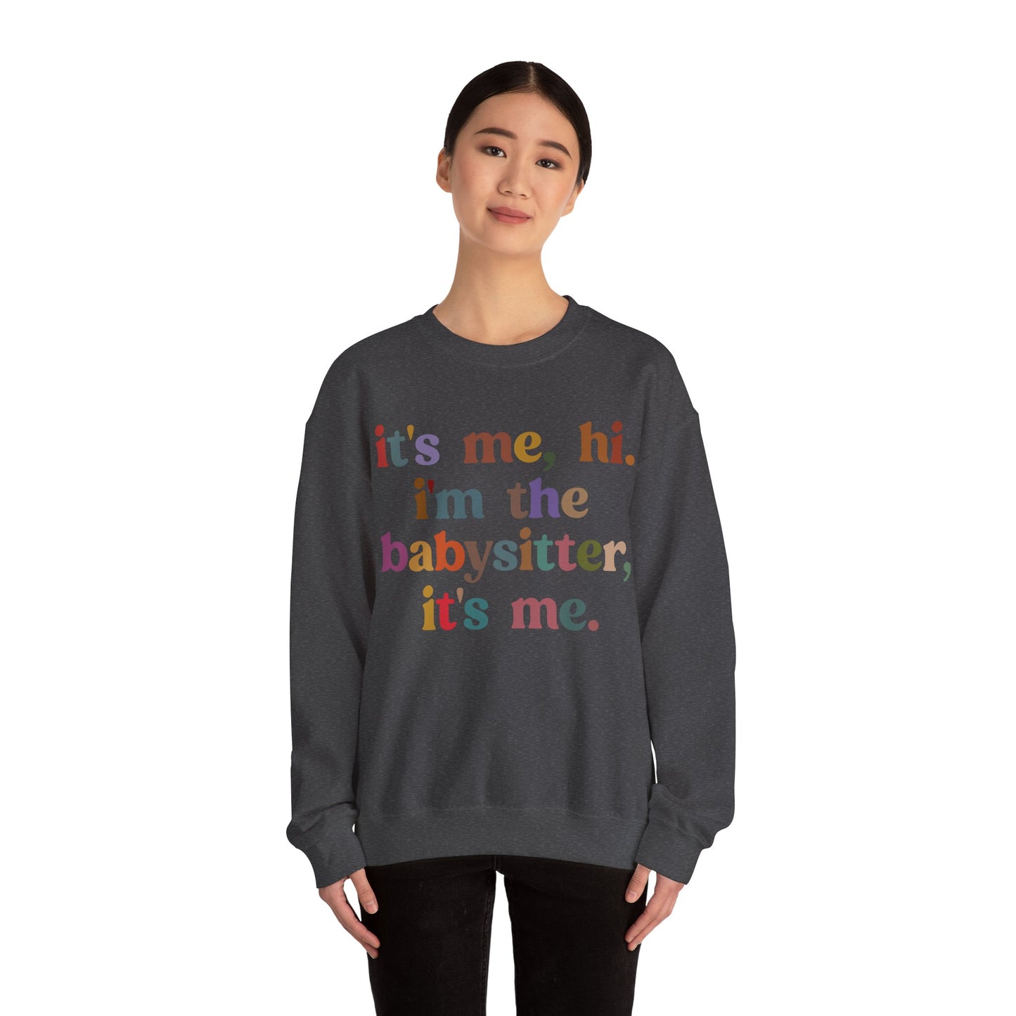 It's Me Hi I'm The Babysitter It's Me Sweatshirt, Favorite Babysitter Sweatshirt, Best Nanny Sweatshirt, Babysitter Appreciation Gift, T1105