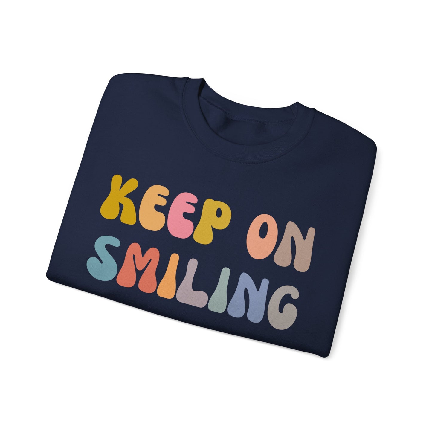 Keep On Smiling Sweatshirt, Encouragement Sweatshirt, Christian Mom Sweatshirt, Positivity Sweatshirt, Be Kind Sweatshirt, S1290