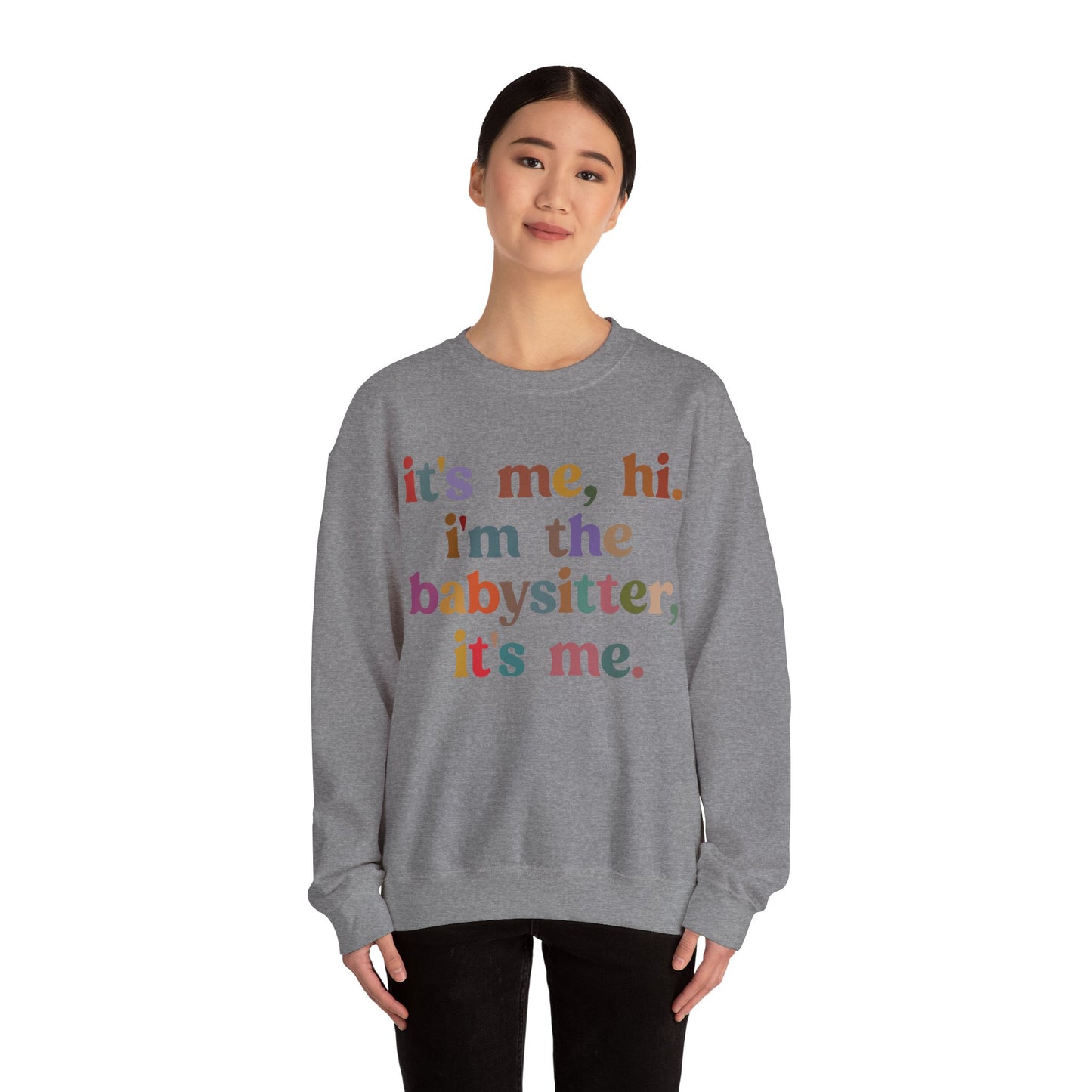 It's Me Hi I'm The Babysitter It's Me Sweatshirt, Favorite Babysitter Sweatshirt, Best Nanny Sweatshirt, Babysitter Appreciation Gift, T1105