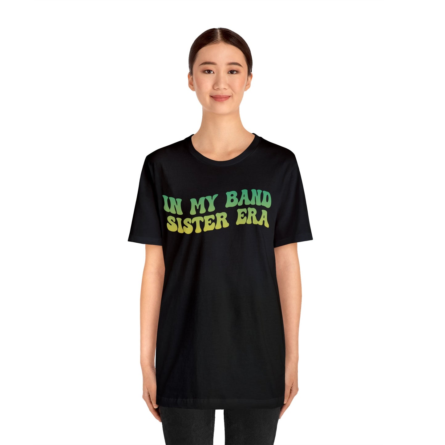 In My Band Sister Era Shirt, Gift for Sister, Shirt for Band, Band Sister Tee, Band Shirt for Sister, Gift for Band Sister, T1490