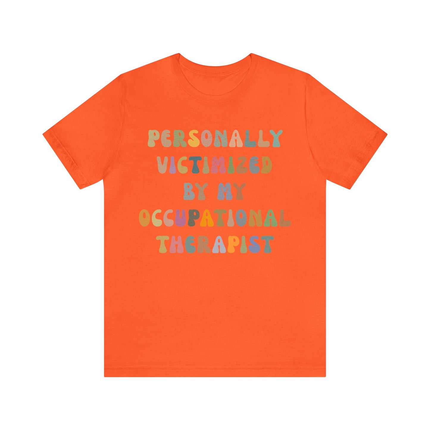 Personally Victimized By My Occupational Therapist Shirt, Occupational Therapy Tee, Occupational Therapist Shirt Gift, T1162