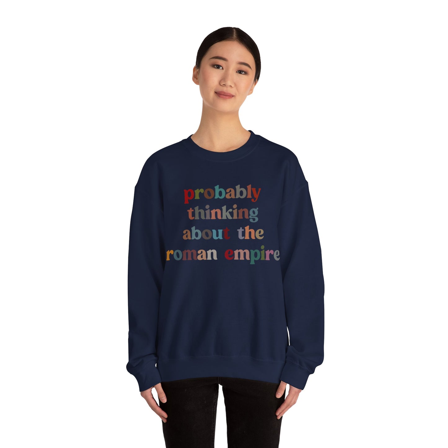 Probably Thinking About The Roman Empire Sweatshirt, Funny Quote Sweatshirt, Funny History Sweatshirt, Roman Empire Meme Sweatshirt, S1509