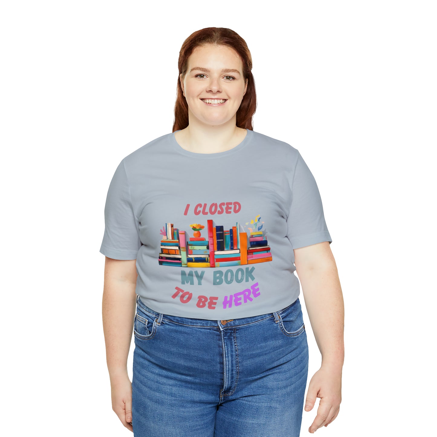I closed my book to be here shirt, books and coffee shirt, T156