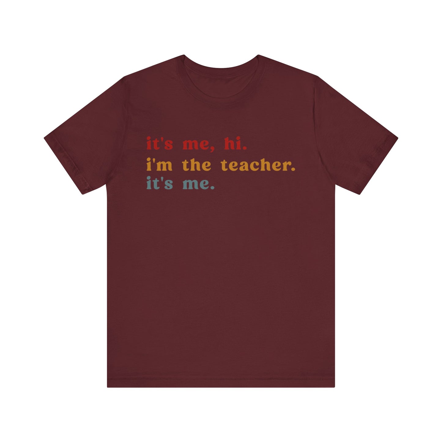 It's Me Hi I'm The Teacher It's Me Shirt, Teacher Gift, Best Teacher Shirt, Elementary Teacher, Teacher Appreciation Shirt, T1150