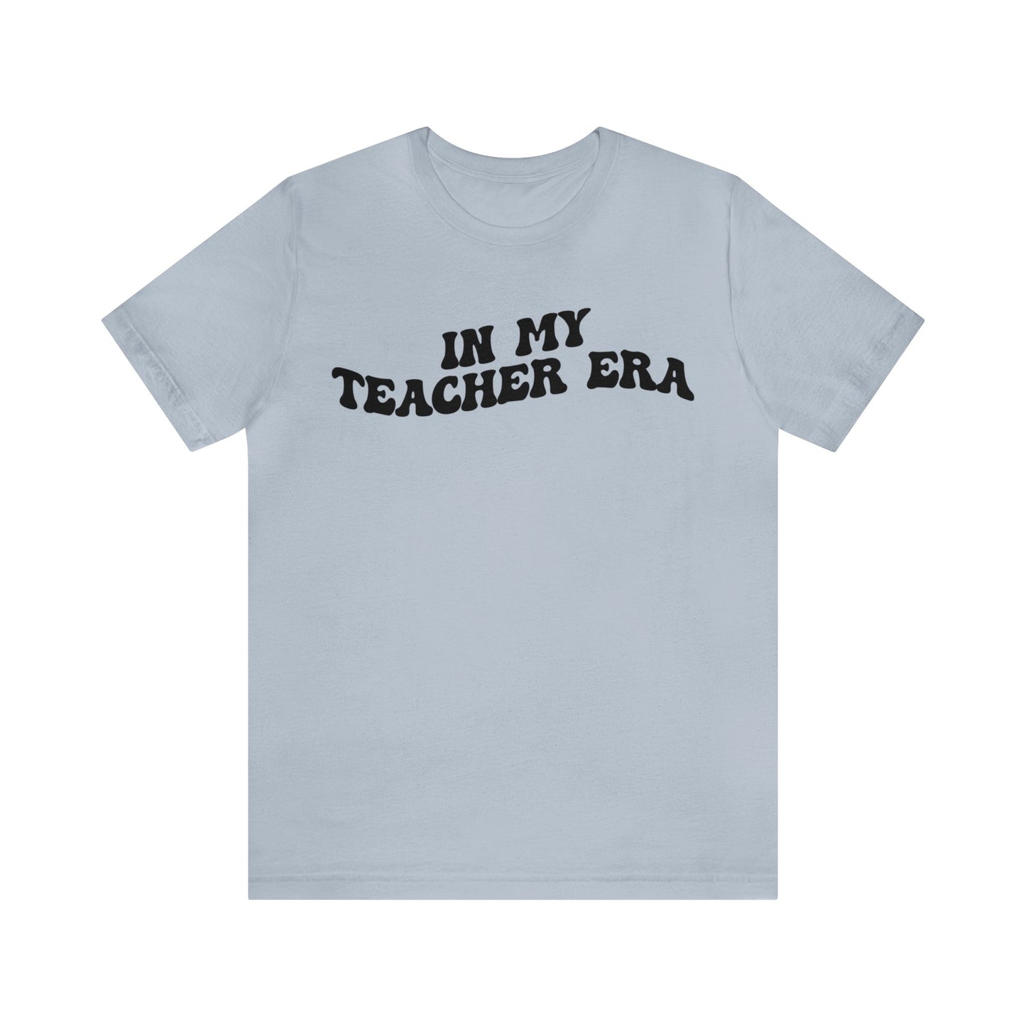 In My Teacher Era Shirt, New Teacher Shirt, Future Teacher Shirt, Funny Teacher Shirt, Teacher's Month Shirt, School Gift Shirt, T1353