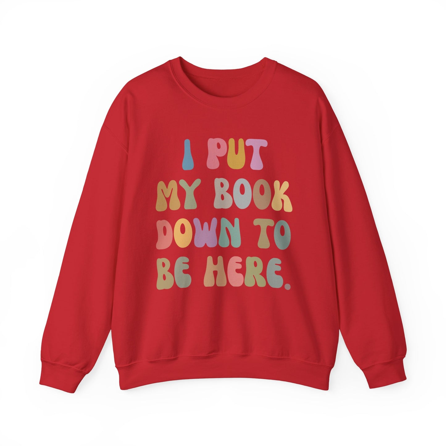 I Put My Book Down To Be Here Sweatshirt, Bookworm Gift, Librarian Sweatshirt, Book Lovers Club Sweatshirt, Book Nerd Sweatshirt, S1222