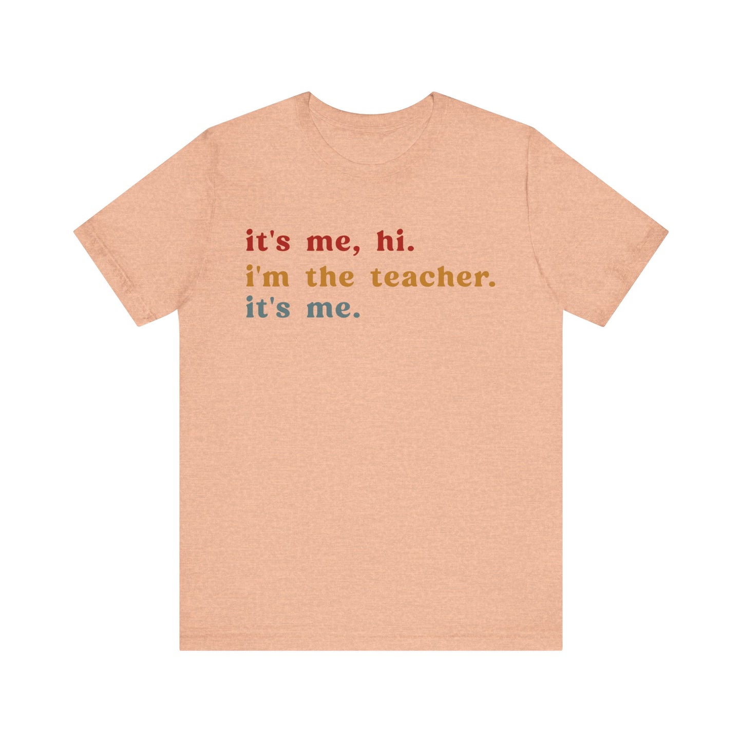 It's Me Hi I'm The Teacher It's Me Shirt, Teacher Gift, Best Teacher Shirt, Elementary Teacher, Teacher Appreciation Shirt, T1150