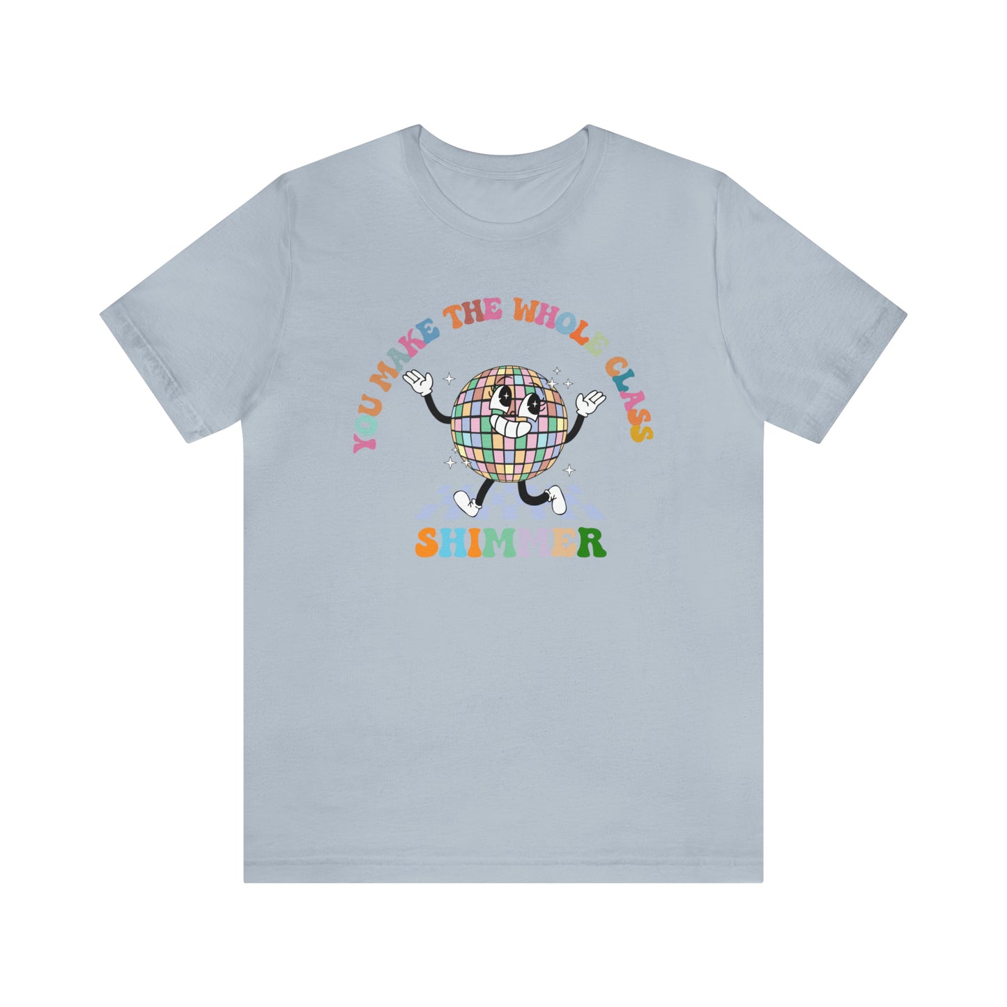 You Make The Whole Class Shimmer Shirt, Best Teacher Shirt, Teacher Appreciation, Cool Teacher Shirt, Cool Teachers Club, T622