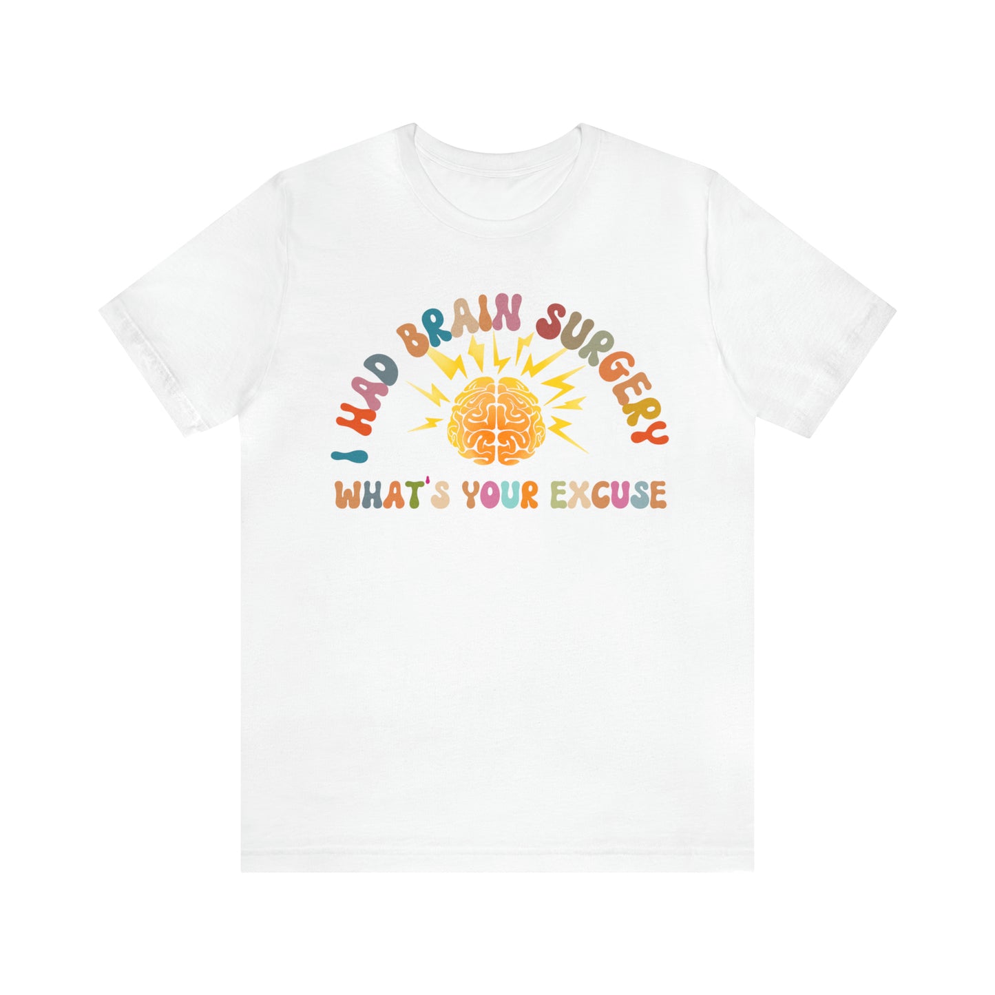 Brain Surgery Shirt, I Had Brain Surgery What's your Excuse, Cancer Awareness Shirt, Brain Cancer Support, T448