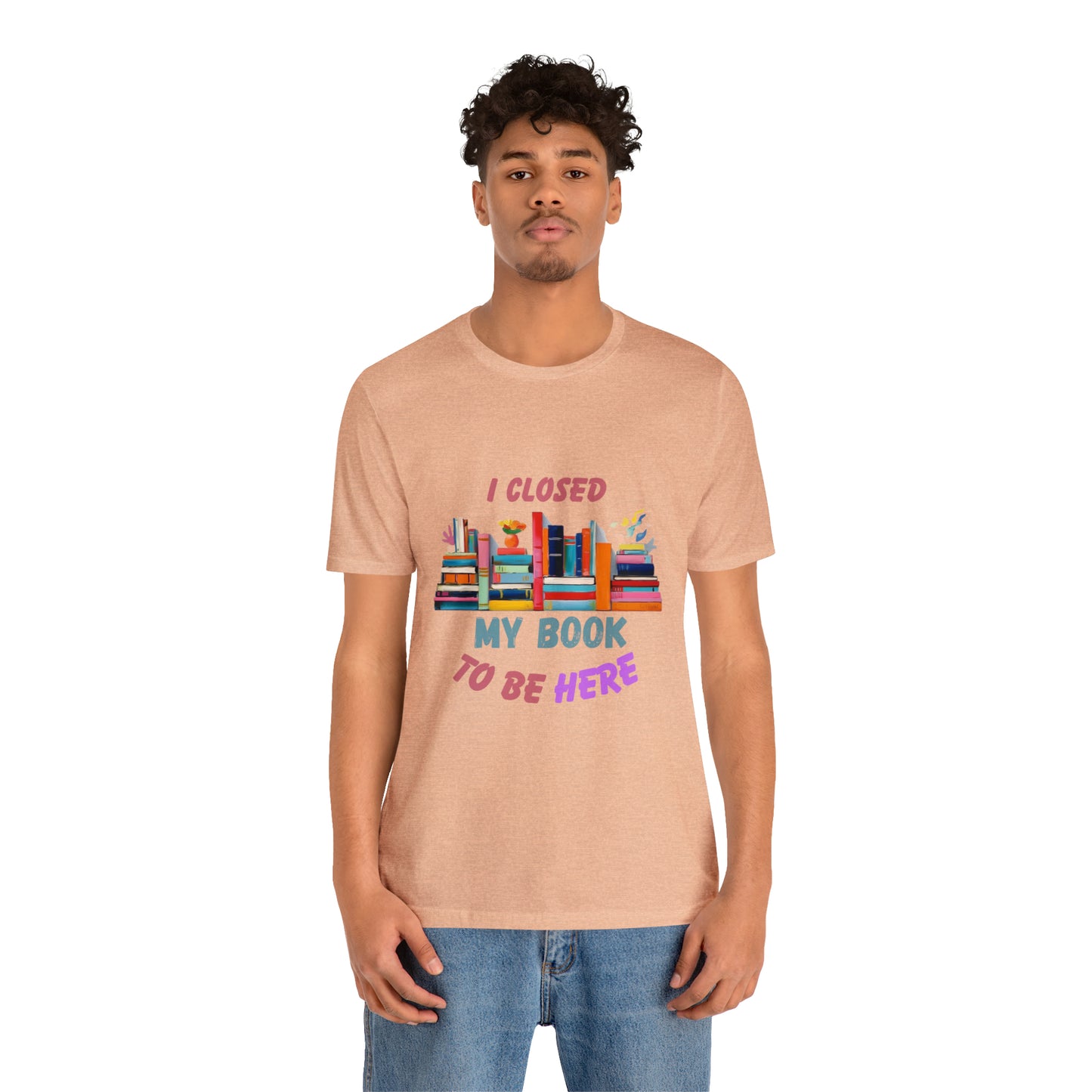 I closed my book to be here shirt, books and coffee shirt, T156