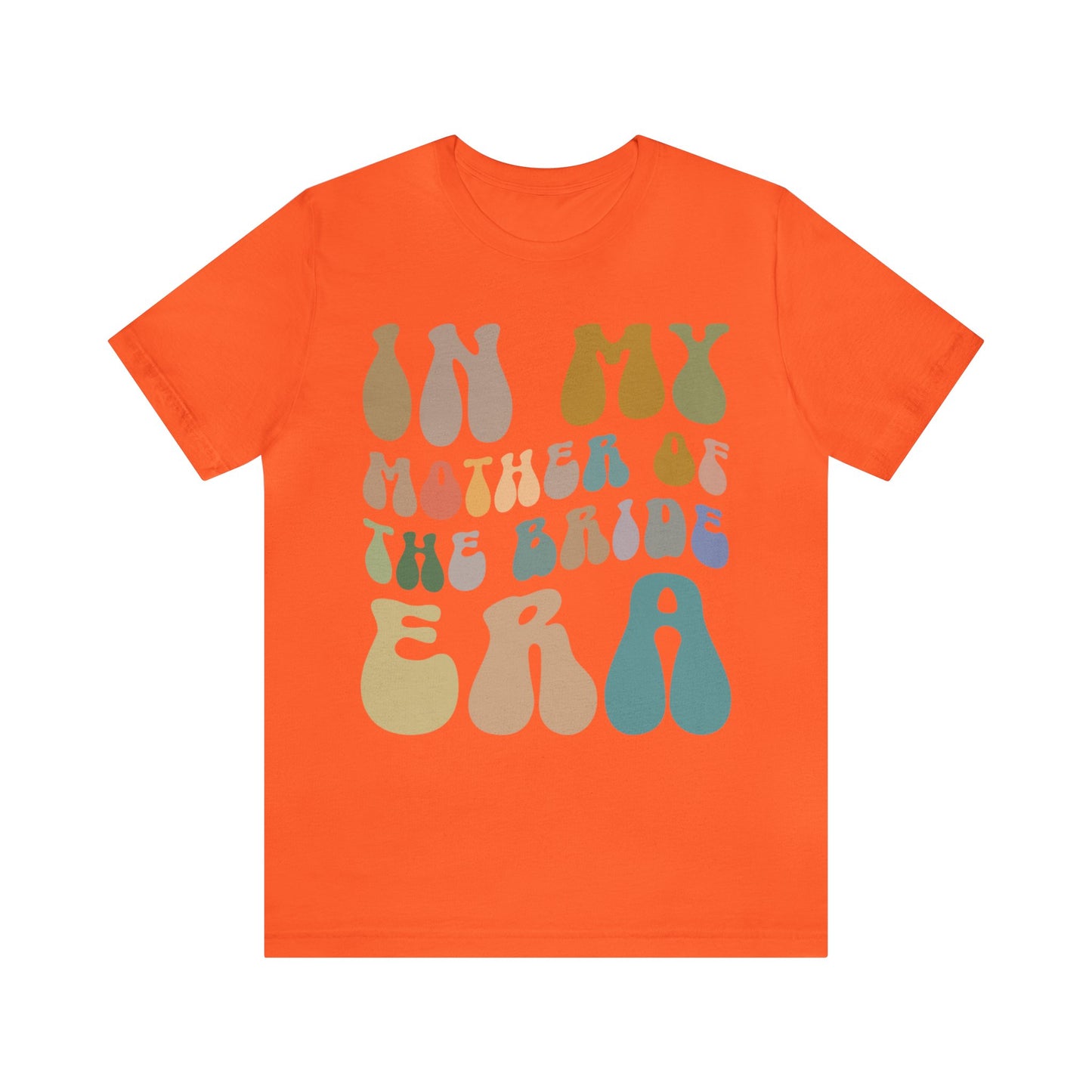 In My Mother of the Bride Era Shirt, Bridal Party Shirt for Mom, Retro Wedding Shirt for Mom, Engagement Shirt, Cute Wedding Gift, T1349