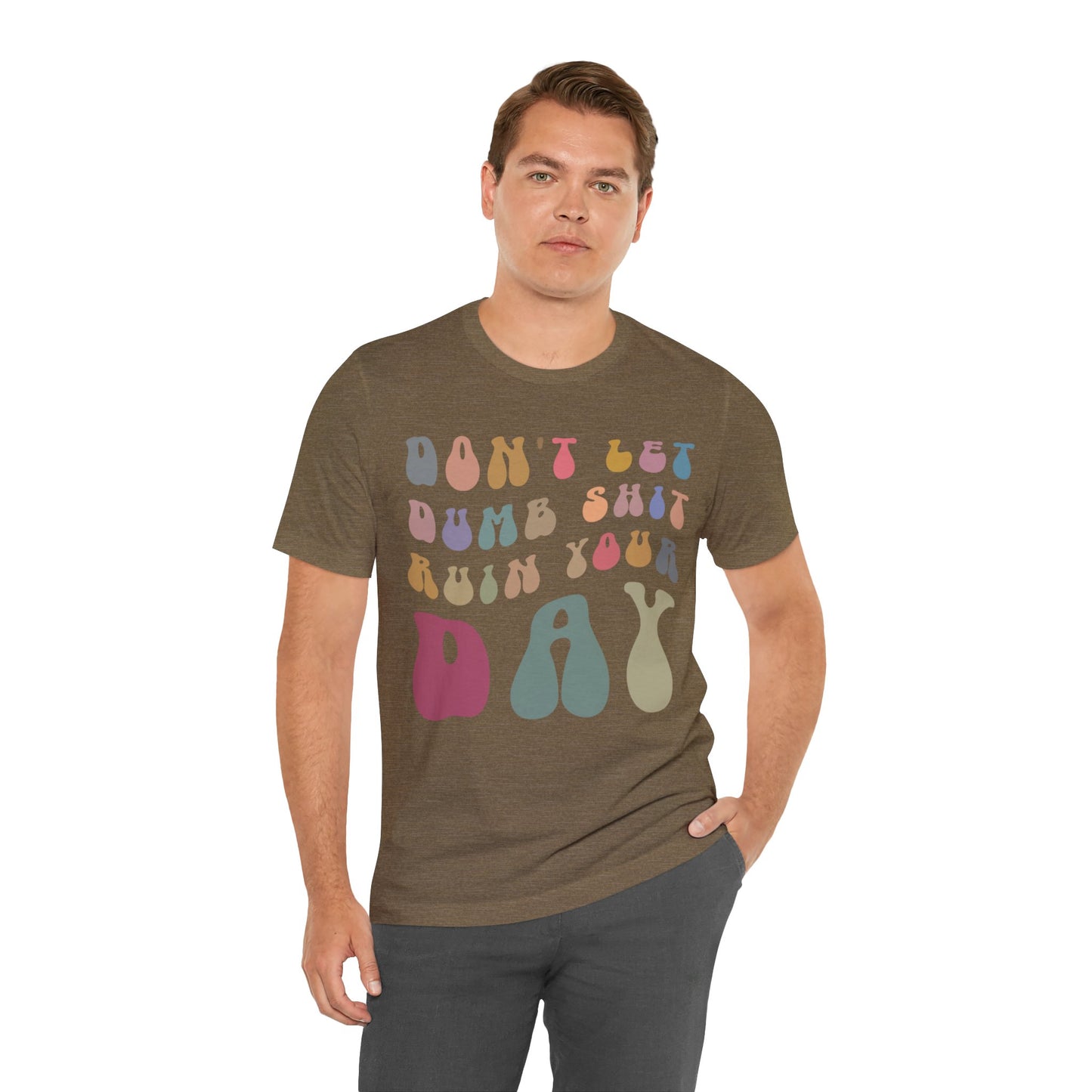 Don't Let Dumb Shit Ruin Your Day Shirt, Motivational Therapy Shirt, Mental Health Awareness Shirt, Funny Shirt for Women, T1185