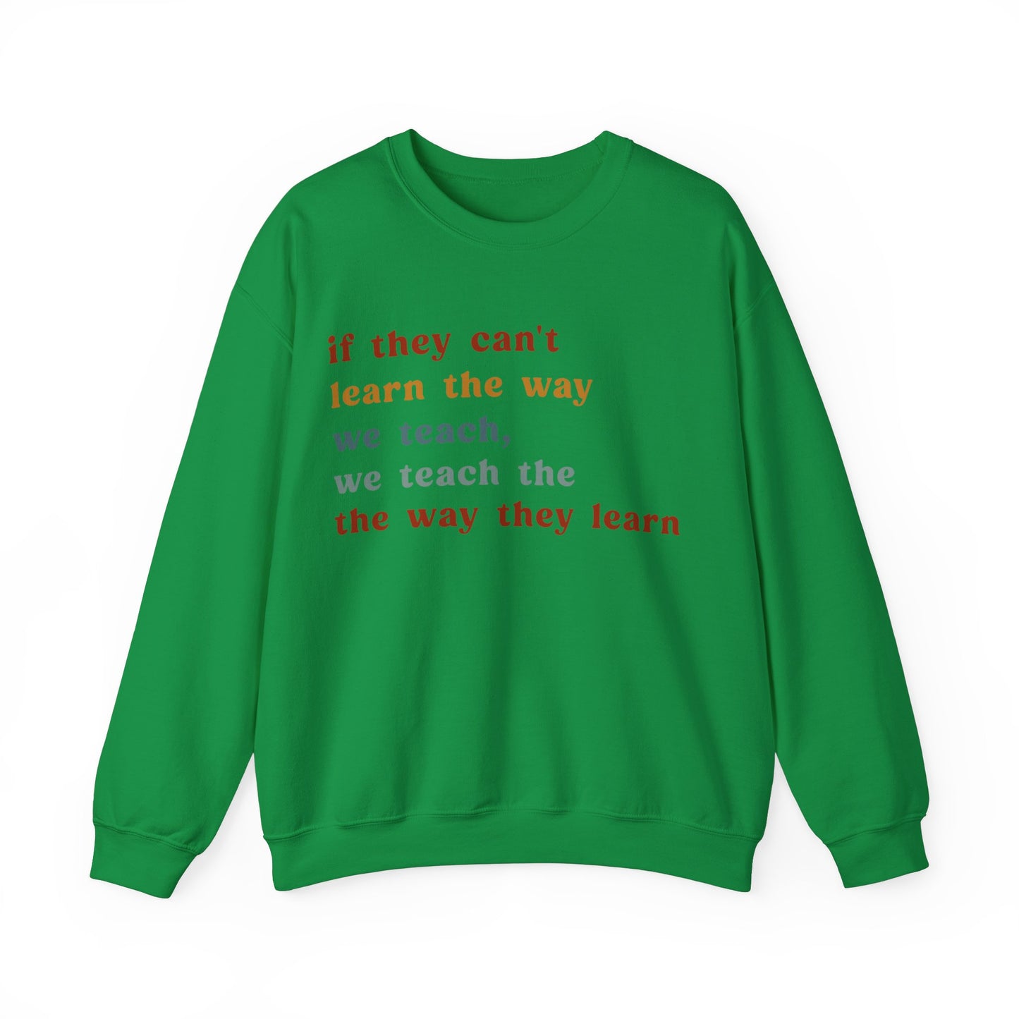 If They Can't Learn The Way We Teach, We Teach The Way They Learn Sweatshirt, ABA Sweatshirt, Behavioral Specialist Sweatshirt, S1155