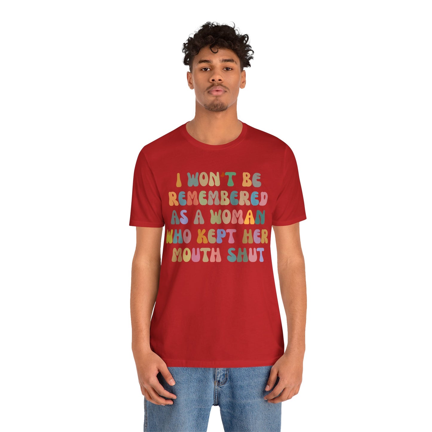 I Won't Be Remembered As A Woman Who Kept Her Mouth Shut Shirt, Feminist Shirt, Women Rights Equality, Women's Power Shirt, T1088