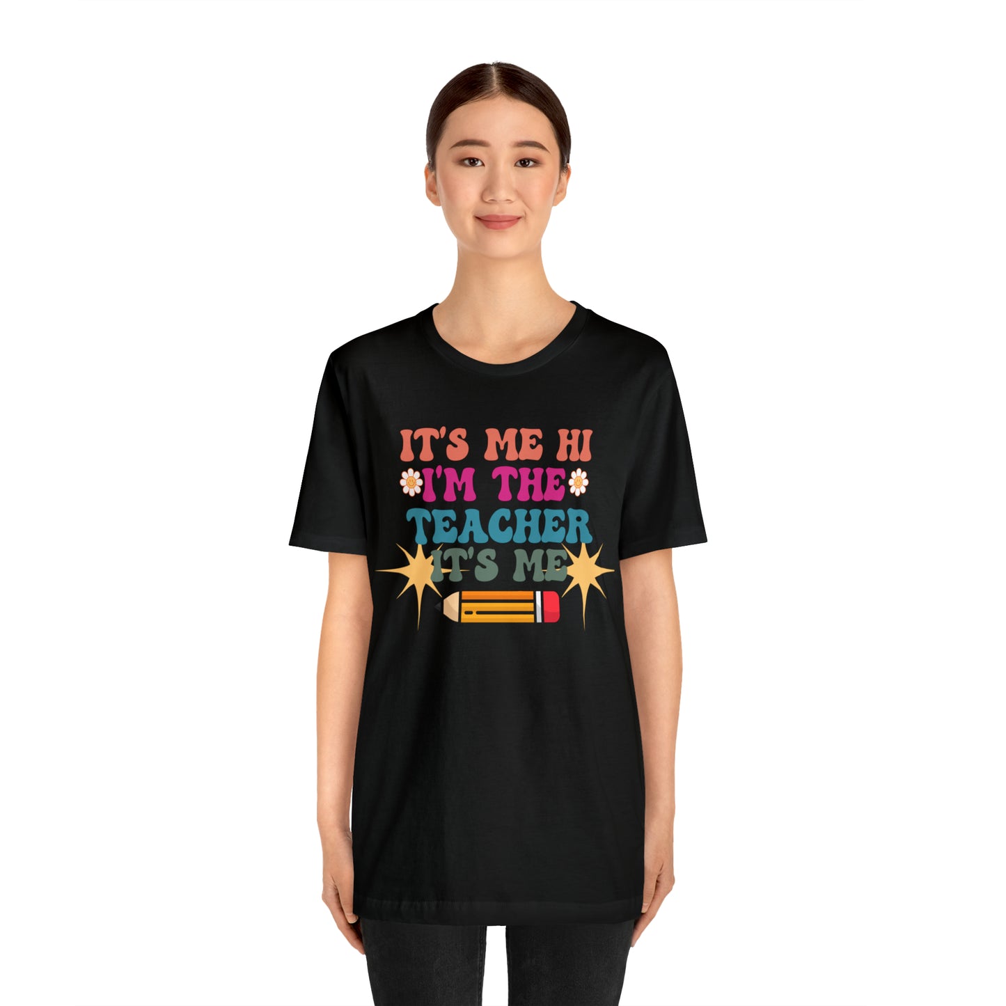 Its Me Hi Im the Teacher Its Me T-Shirt, Funny Trending Teacher Shirt, Teacher Gift Shirts For Teachers Funny Sayings Shirt, T540