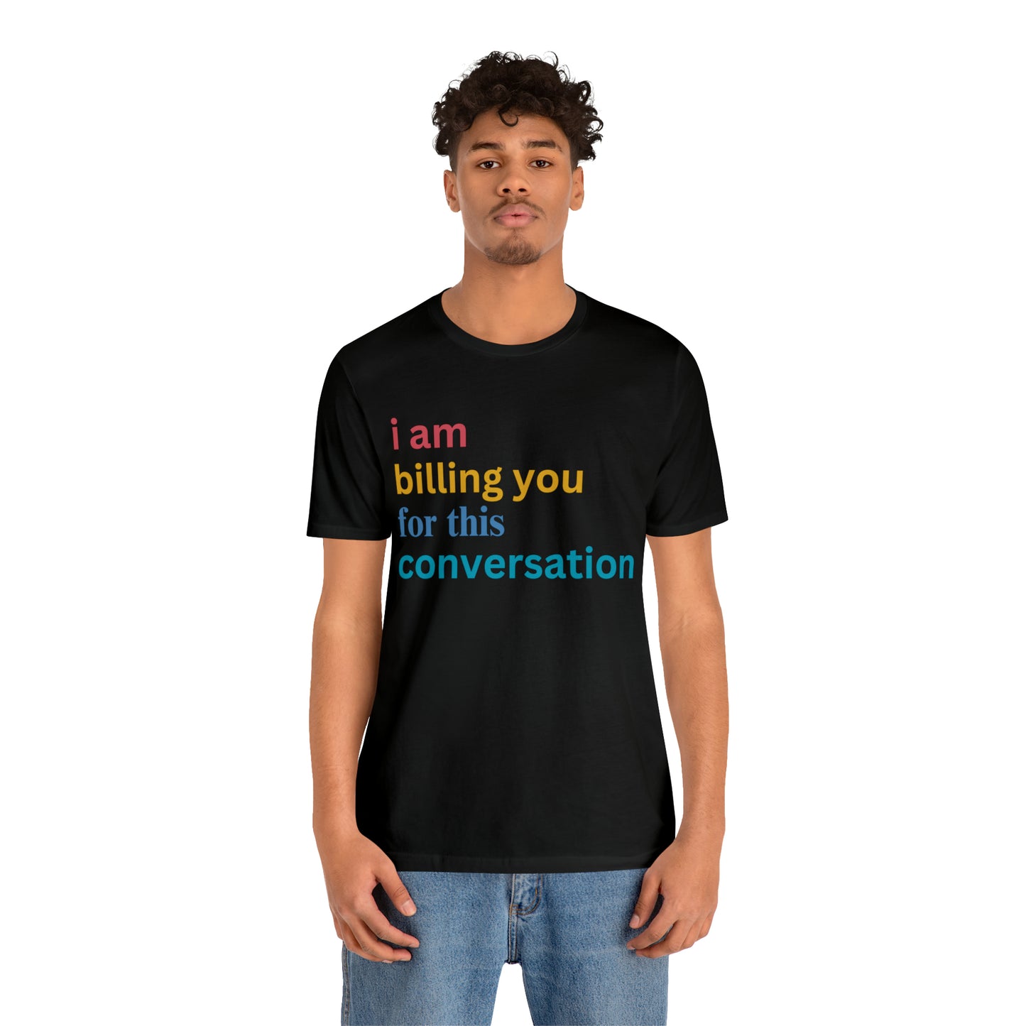 I Am Billing You For This Conversation Shirt, Funny Psychologist Shirt, Law Student Gif, T235