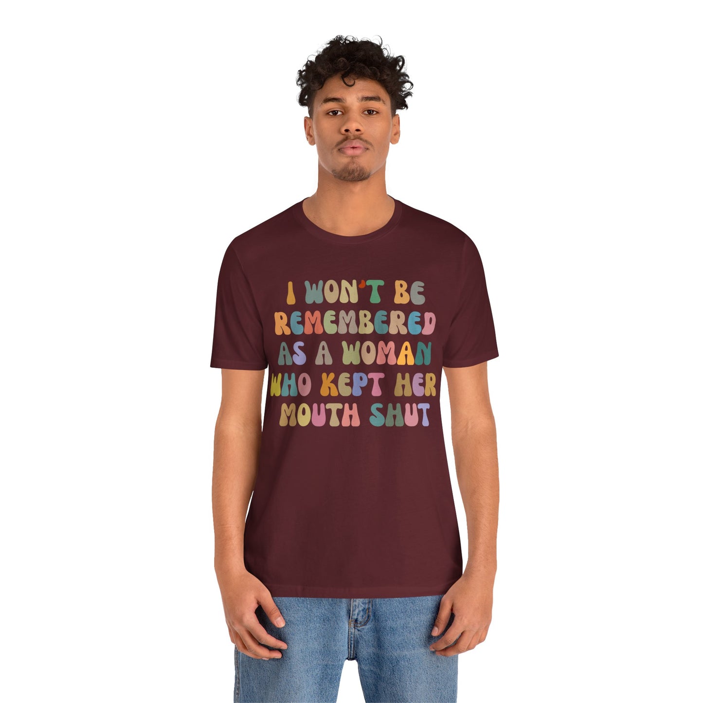 I Won't Be Remembered As A Woman Who Kept Her Mouth Shut Shirt, Feminist Shirt, Women Rights Equality, Women's Power Shirt, T1088