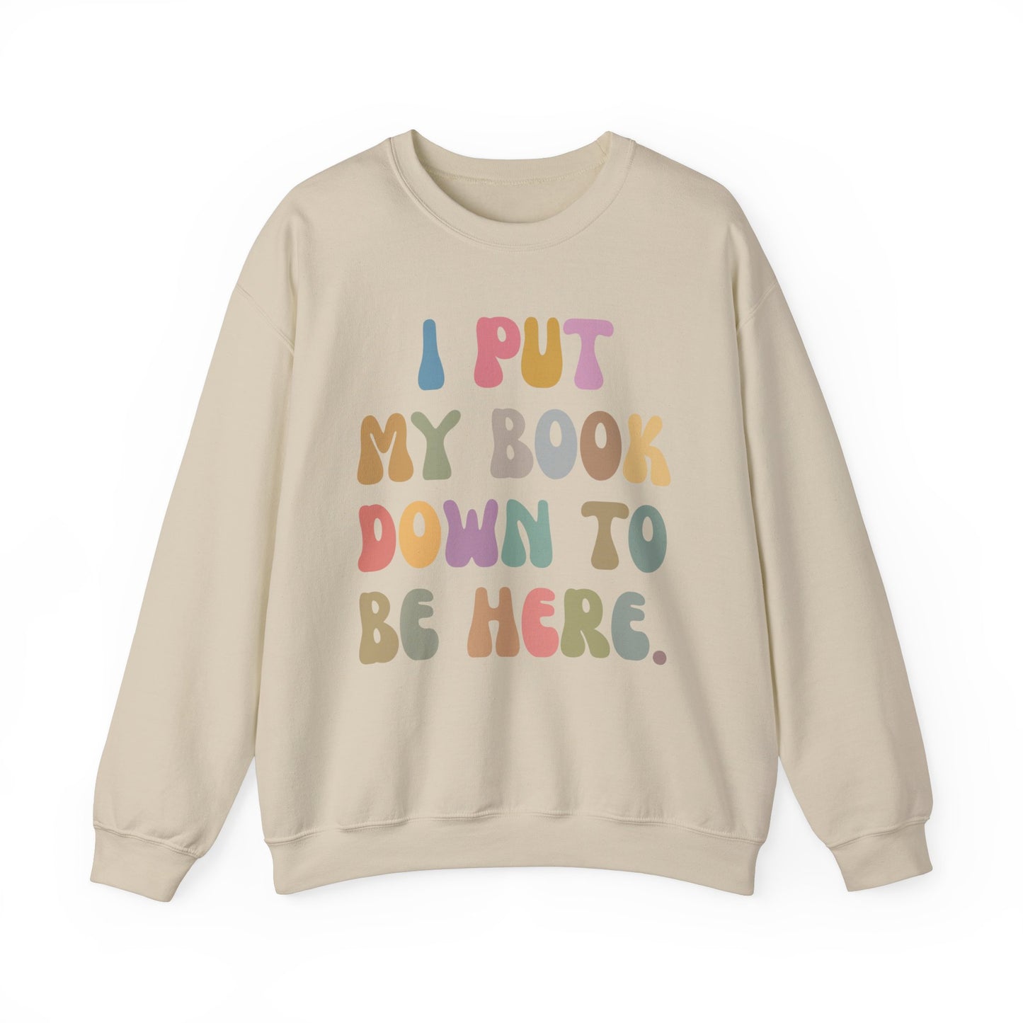 I Put My Book Down To Be Here Sweatshirt, Bookworm Gift, Librarian Sweatshirt, Book Lovers Club Sweatshirt, Book Nerd Sweatshirt, S1222