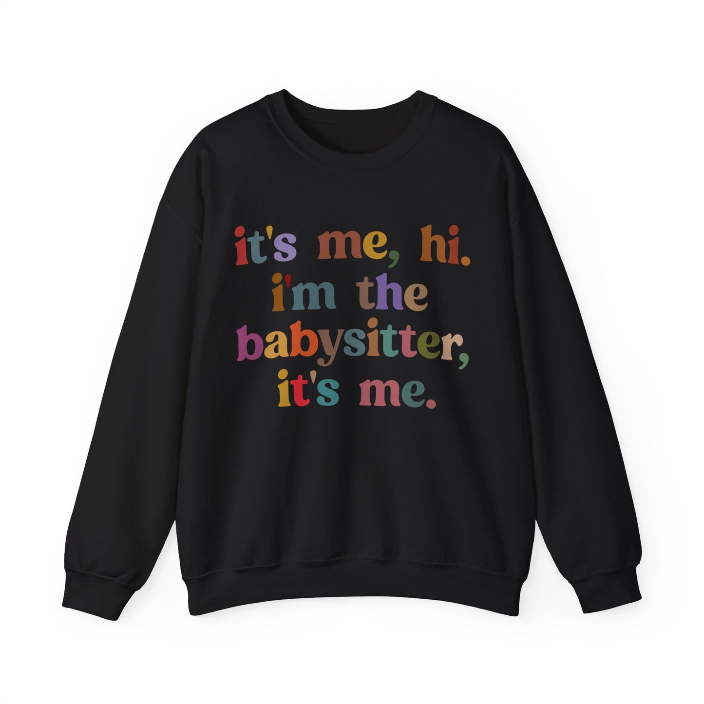 It's Me Hi I'm The Babysitter It's Me Sweatshirt, Favorite Babysitter Sweatshirt, Best Nanny Sweatshirt, Babysitter Appreciation Gift, T1105