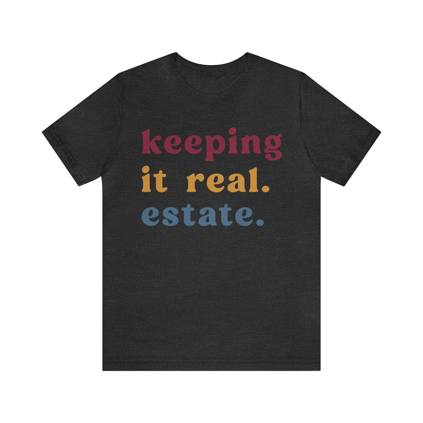 Keeping It Real Estate Shirt Real Estate Broker Shirt, Gift For Realtor Funny Real Estate Professional Shirt, Real Estate Agent Shirt, T1153