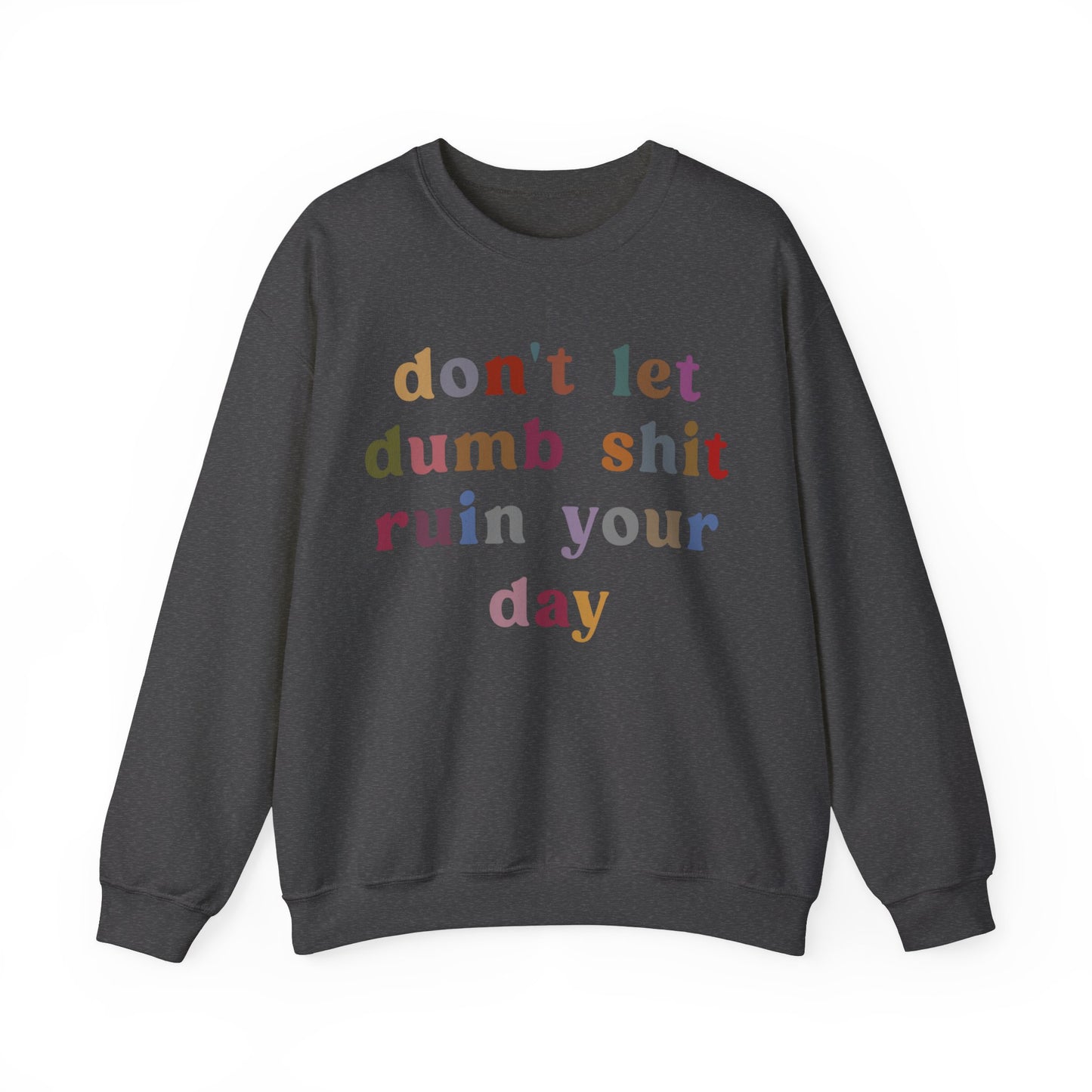 Don't Let Dumb Shit Ruin Your Day Sweatshirt, Motivational Therapy Sweatshirt, Mental Health Awareness Sweatshirt, Funny Sweatshirt, S1188