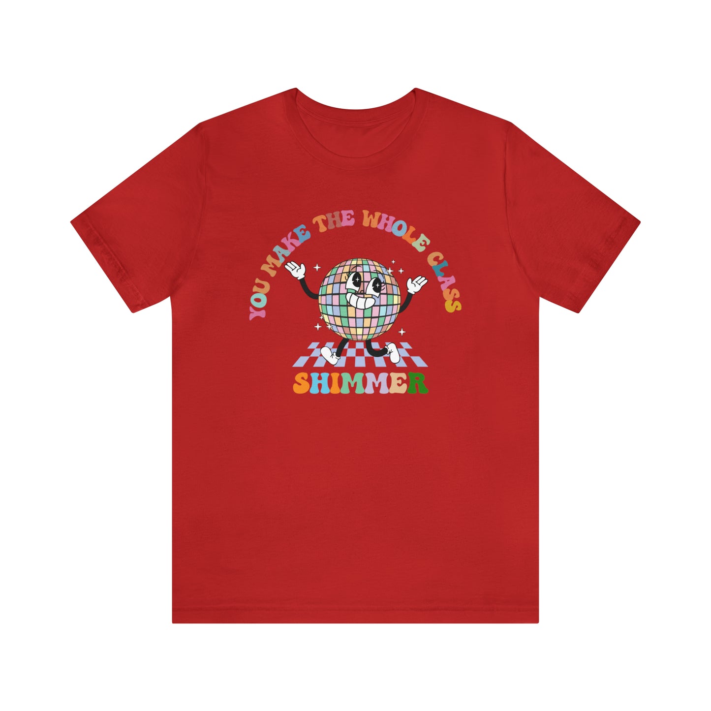 You Make The Whole Class Shimmer Shirt, Best Teacher Shirt, Teacher Appreciation, Cool Teacher Shirt, Cool Teachers Club, T622