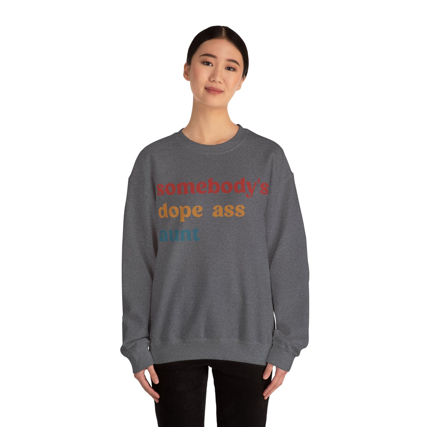 Somebody's Dope Ass Aunt Sweatshirt, Best Aunt Sweatshirt, New Aunt Sweatshirt, Funny Aunt Sweatshirt, Favorite Aunt Sweatshirt, S1210