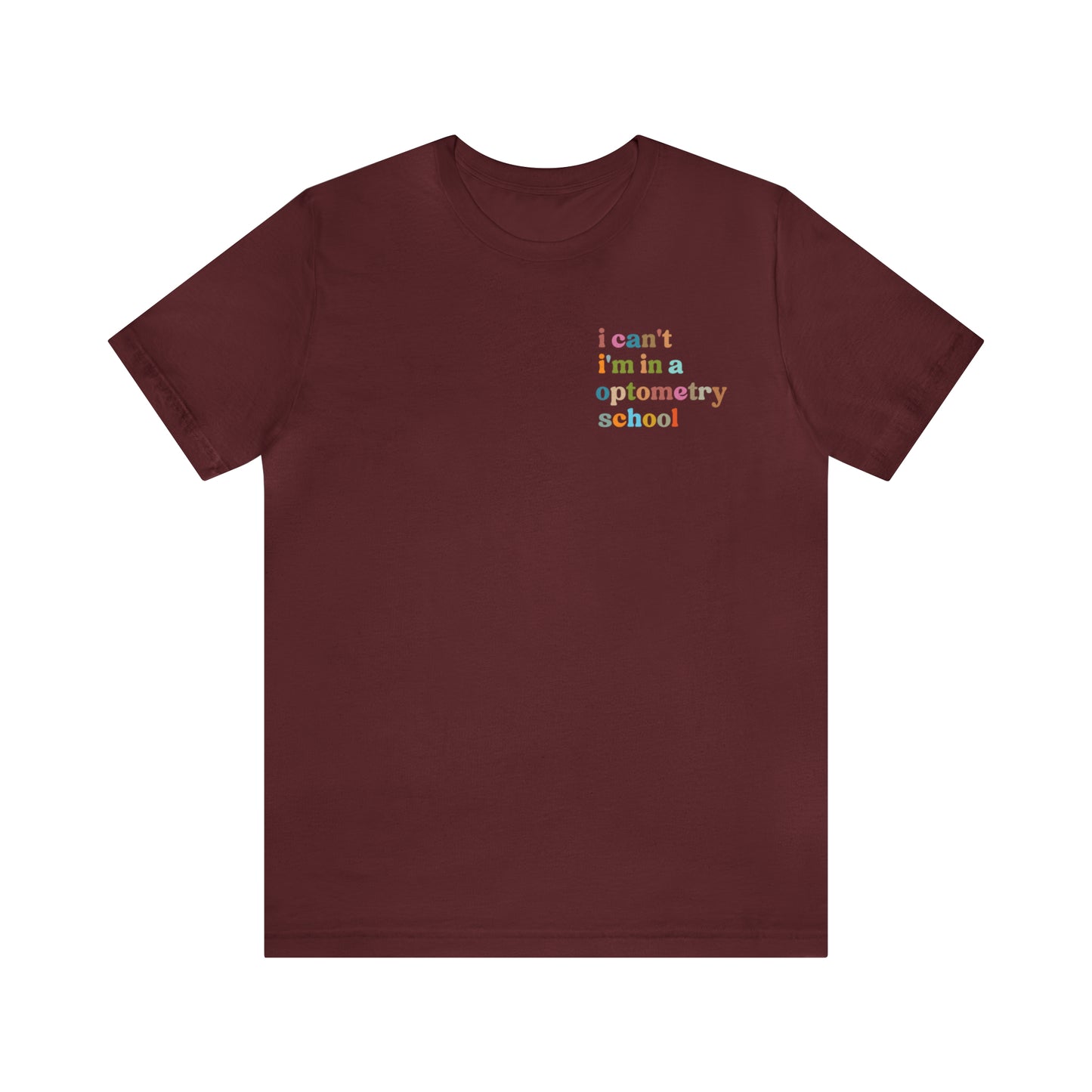 Eyecare Shirt, I Can't I'm In A Optometry School Shirt, Shirt for Optometry, Eyes Specialist Shirt, Eye Care Specialist, T462