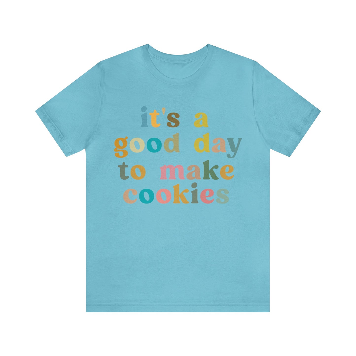 It's A Good Day to Make Cookies Shirt, Funny Baking Gift for Baker, Cute Tee for Pastry Chef, Cookie Lover, Baking Mom Shirt, T1018