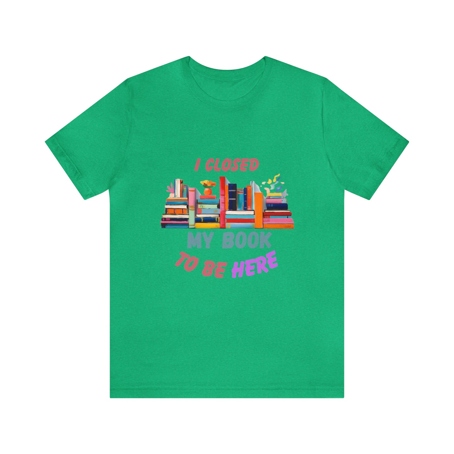 I closed my book to be here shirt, books and coffee shirt, T156