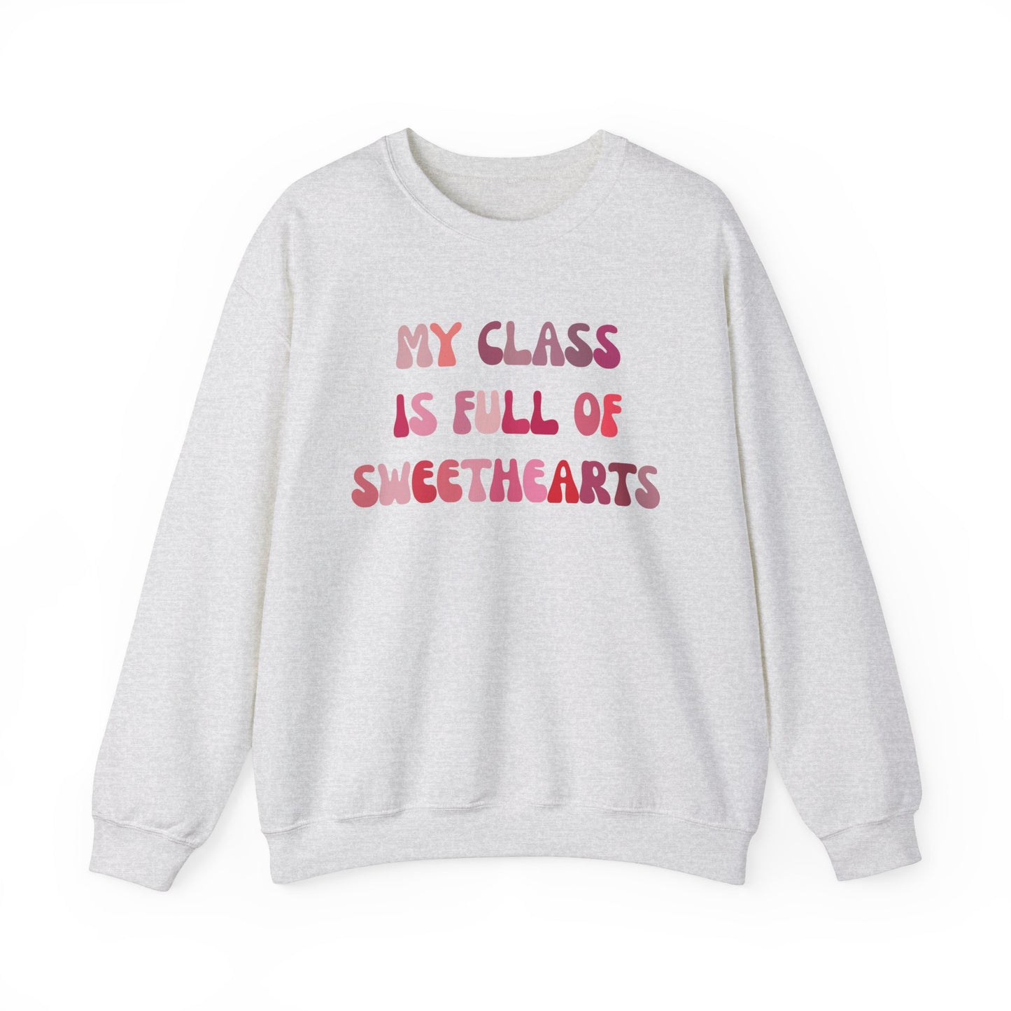 My Class Is Full Of Sweethearts Sweatshirt Valentines Day Teacher Sweatshirt, Teacher Love Heart Sweatshirt, Teacher Valentines Gift, SW1277
