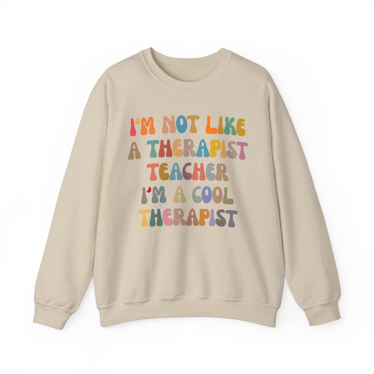 I'm Not Like A Therapist Teacher I'm A Cool Therapist Sweatshirt, Cool Therapist Appreciation Sweatshirt, Sweatshirt for Therapist, S1553