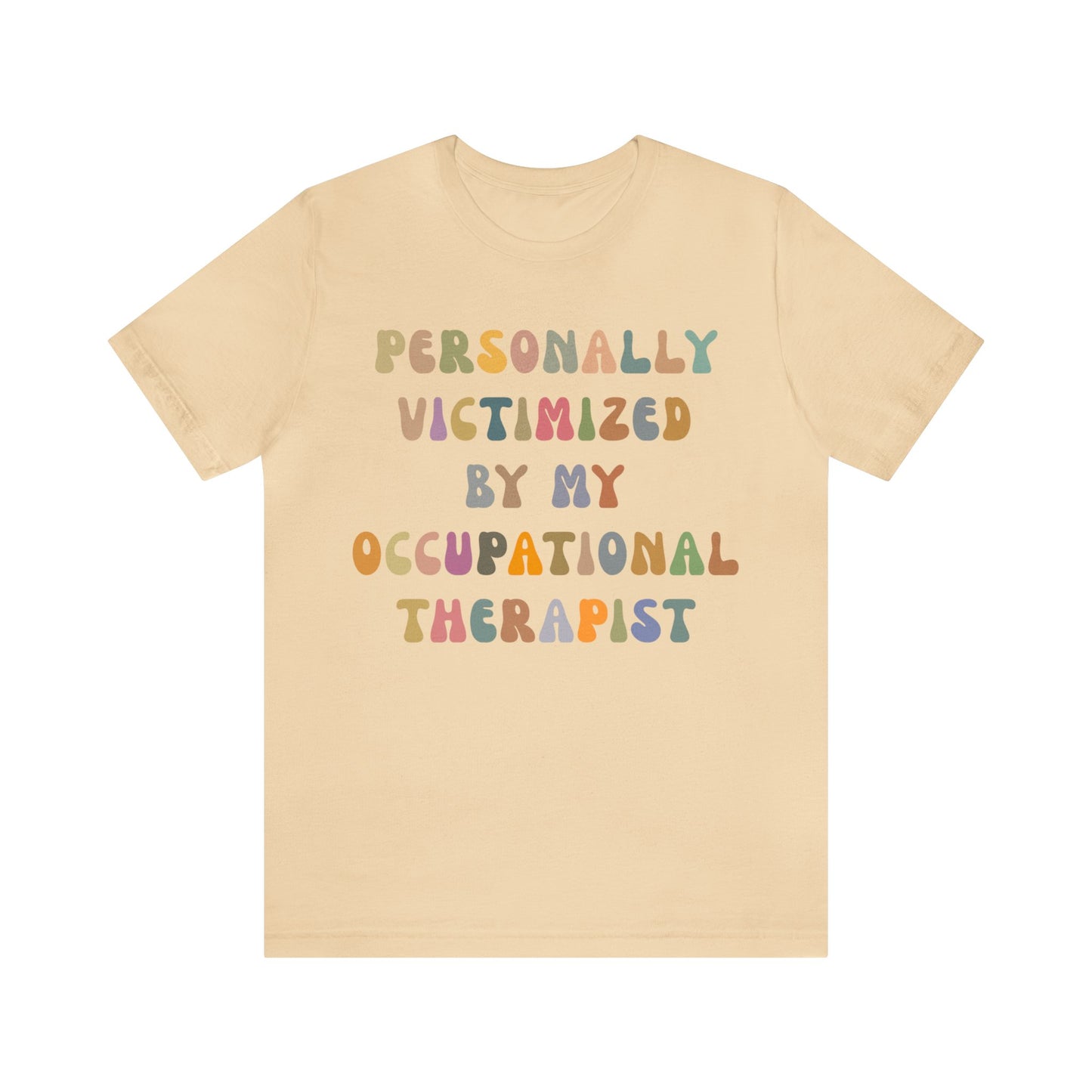 Personally Victimized By My Occupational Therapist Shirt, Occupational Therapy Tee, Occupational Therapist Shirt Gift, T1162