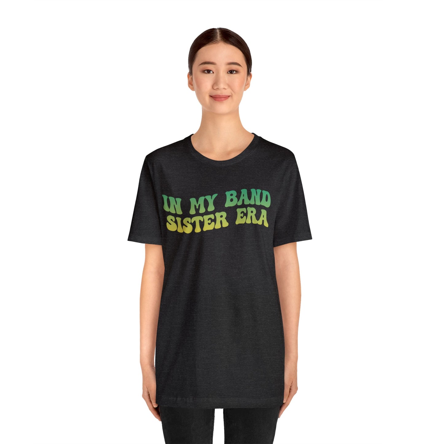 In My Band Sister Era Shirt, Gift for Sister, Shirt for Band, Band Sister Tee, Band Shirt for Sister, Gift for Band Sister, T1490