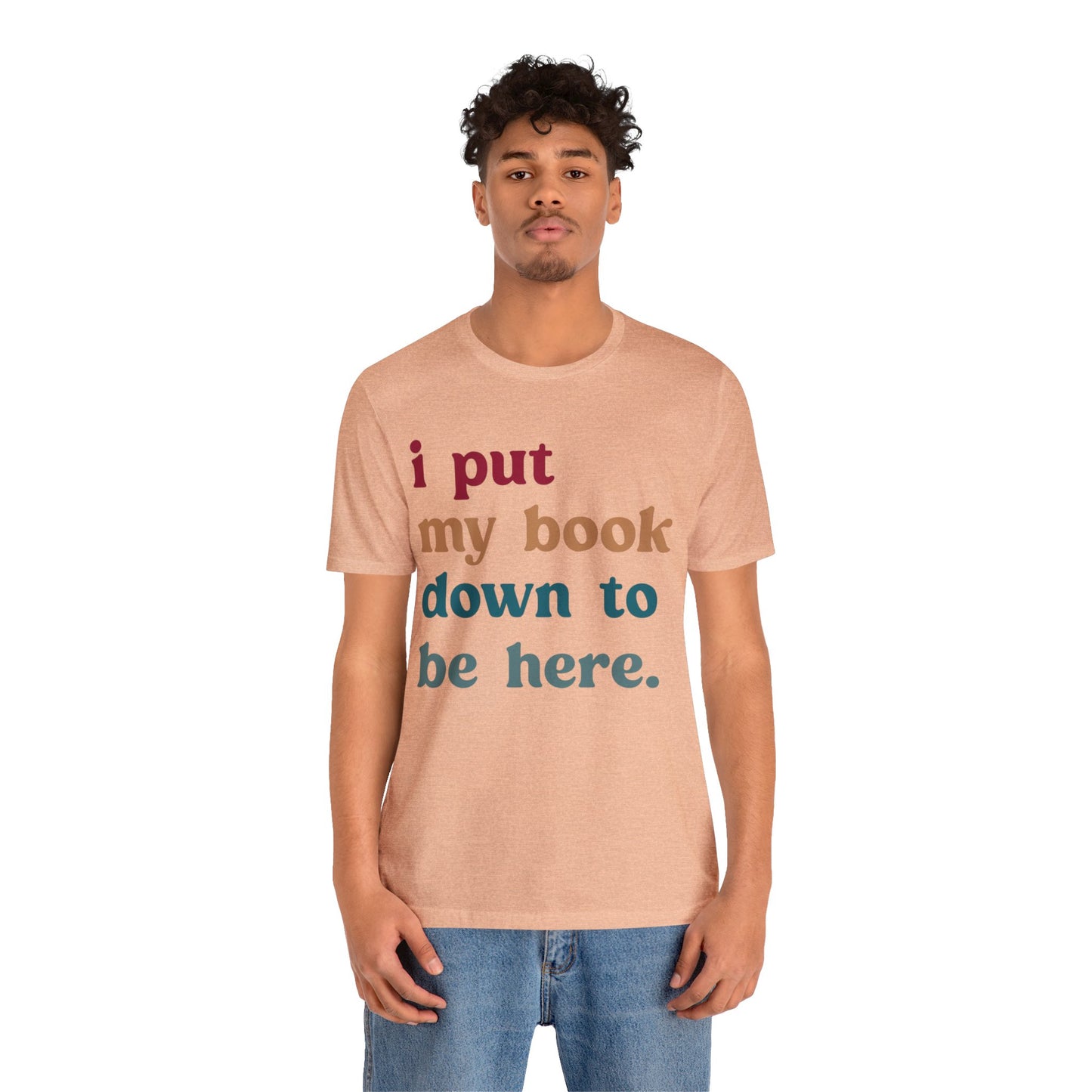I Put My Book Down To Be Here Shirt, Bookworm Gift, Librarian Shirt, Shirt for Teacher, Book Lovers Club Shirt, Book Nerd Shirt, T1224