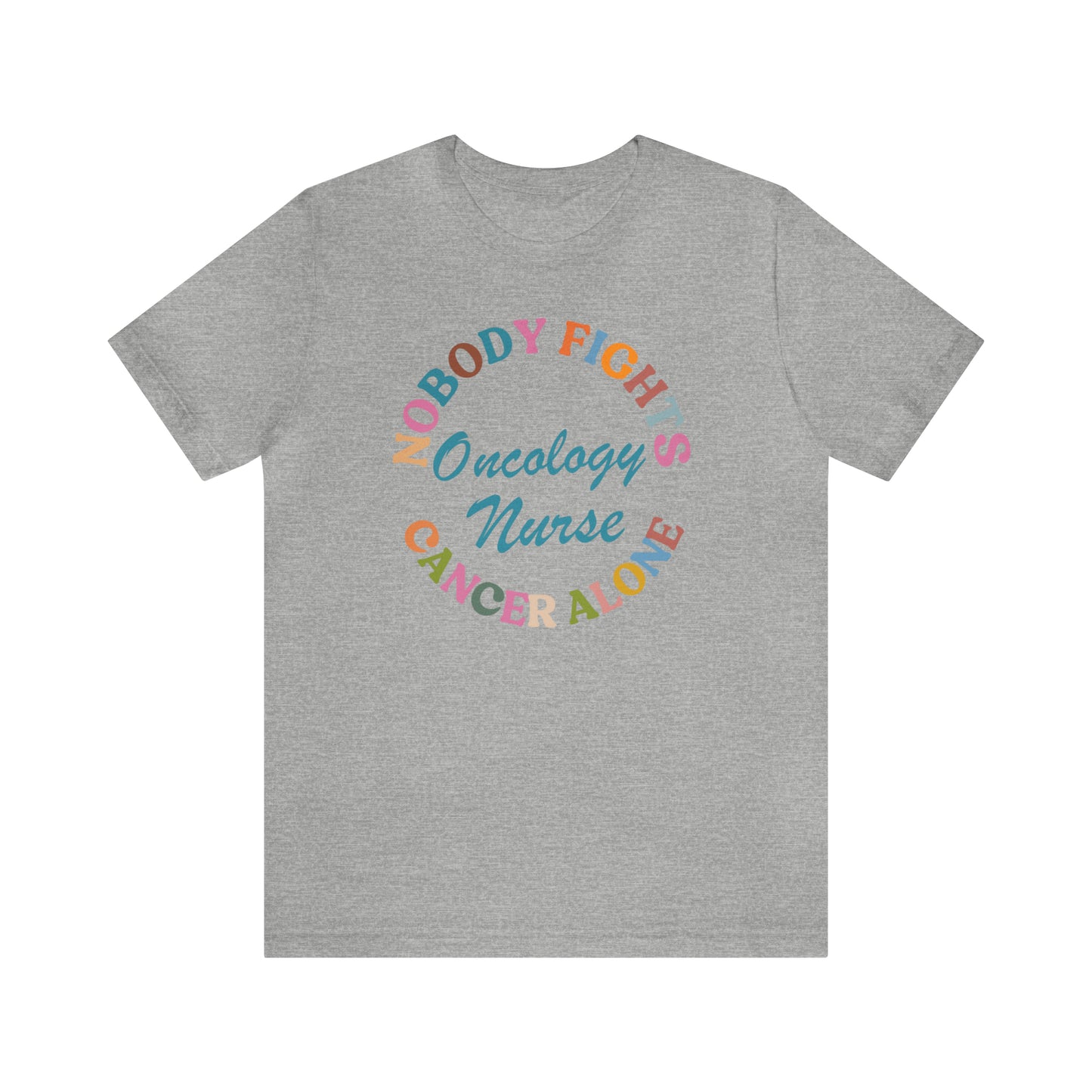 Oncology Nurse Shirt, Nobody Fights Cancer Alone Shirt, Medical Oncology Shirt, Cancer Nurse Shirt, T571