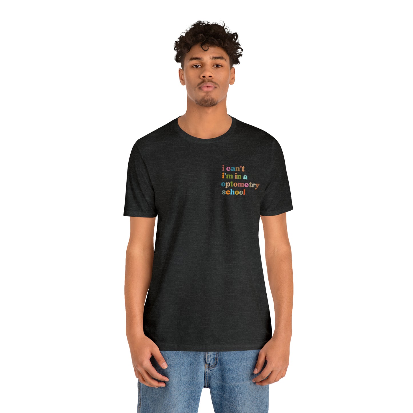 Eyecare Shirt, I Can't I'm In A Optometry School Shirt, Shirt for Optometry, Eyes Specialist Shirt, Eye Care Specialist, T462