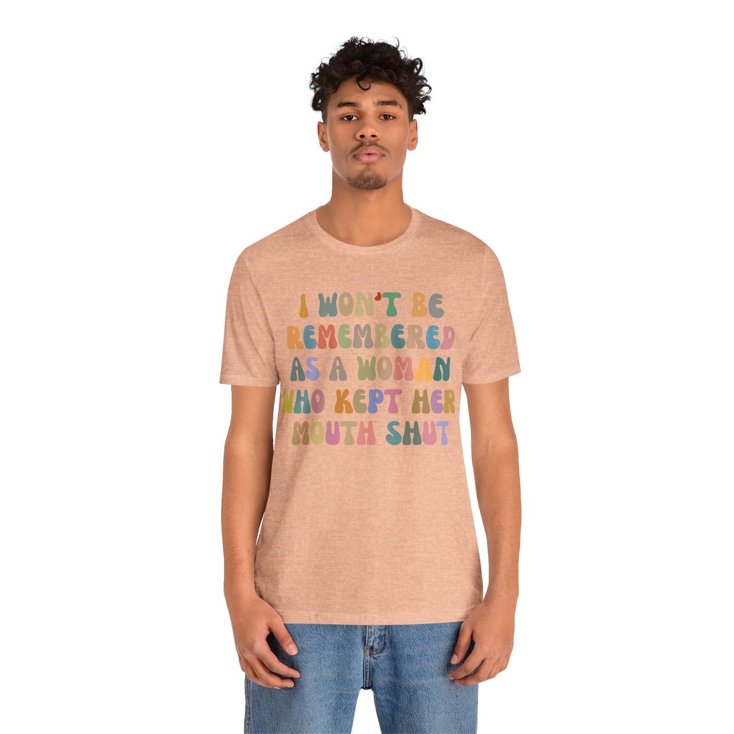 I Won't Be Remembered As A Woman Who Kept Her Mouth Shut Shirt, Feminist Shirt, Women Rights Equality, Women's Power Shirt, T1088