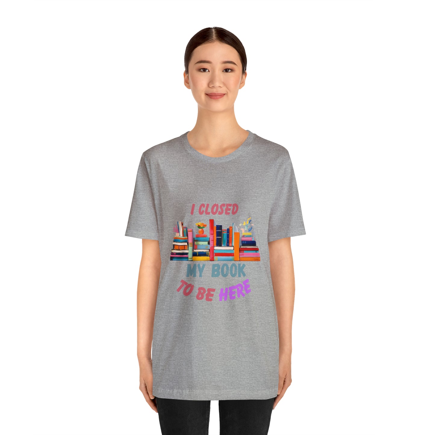 I closed my book to be here shirt, books and coffee shirt, T156