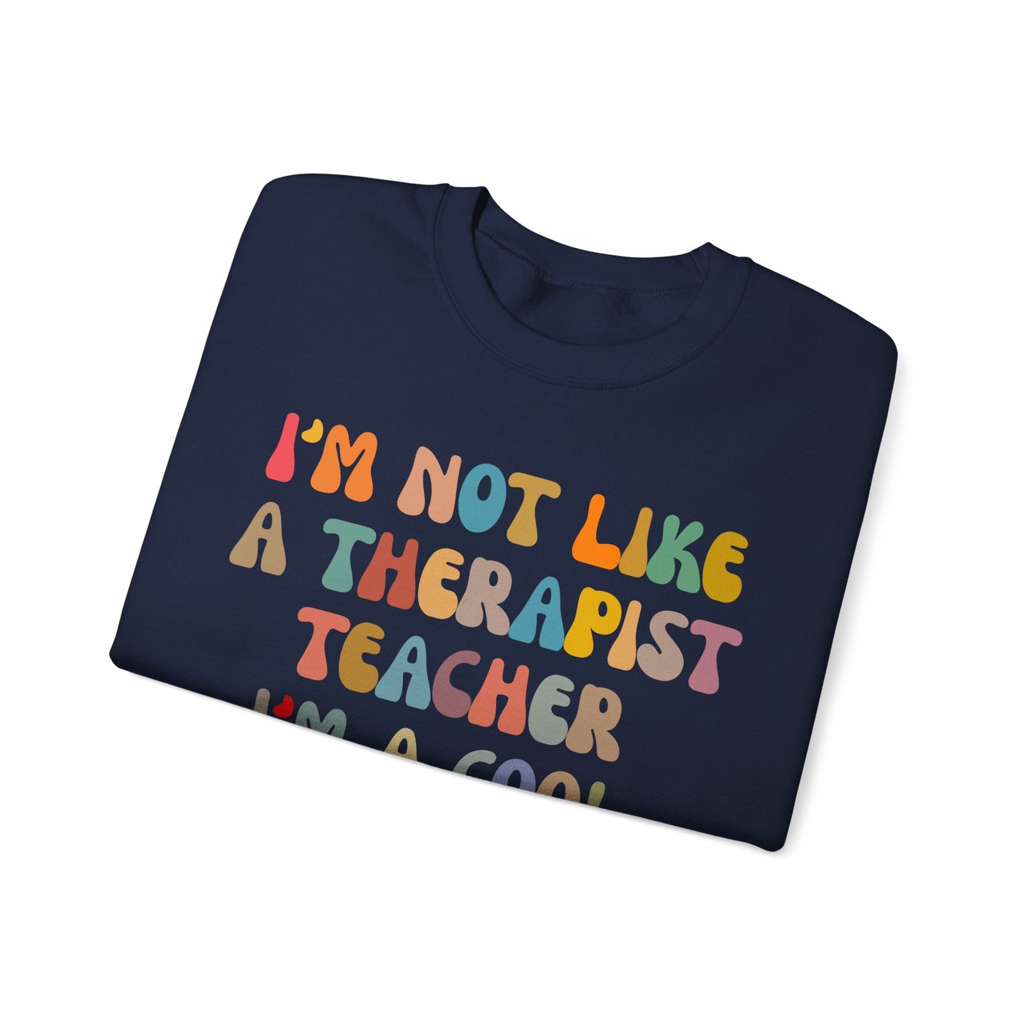 I'm Not Like A Therapist Teacher I'm A Cool Therapist Sweatshirt, Cool Therapist Appreciation Sweatshirt, Sweatshirt for Therapist, S1553