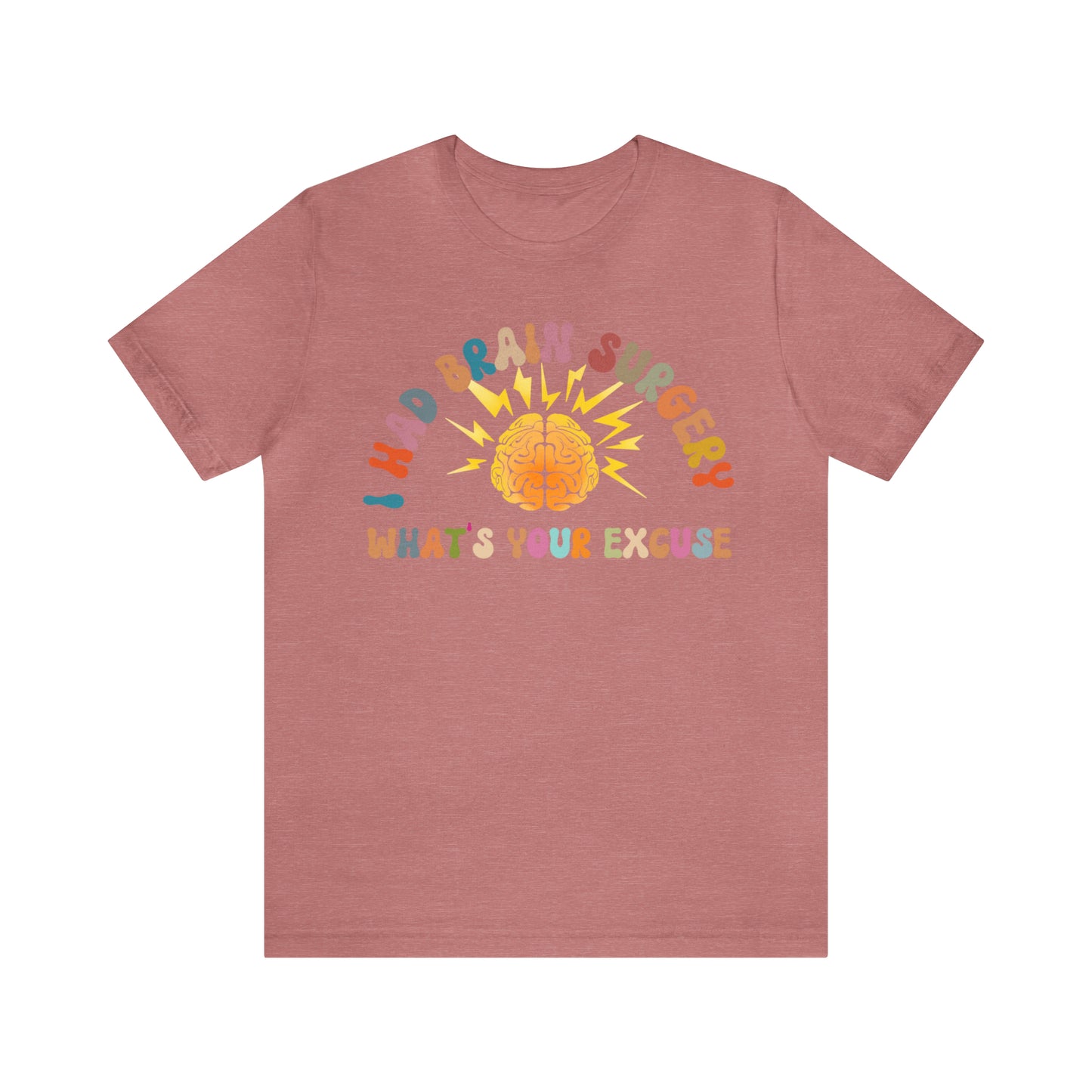 Brain Surgery Shirt, I Had Brain Surgery What's your Excuse, Cancer Awareness Shirt, Brain Cancer Support, T448