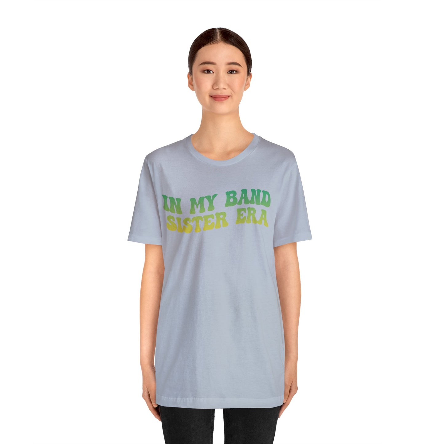 In My Band Sister Era Shirt, Gift for Sister, Shirt for Band, Band Sister Tee, Band Shirt for Sister, Gift for Band Sister, T1490