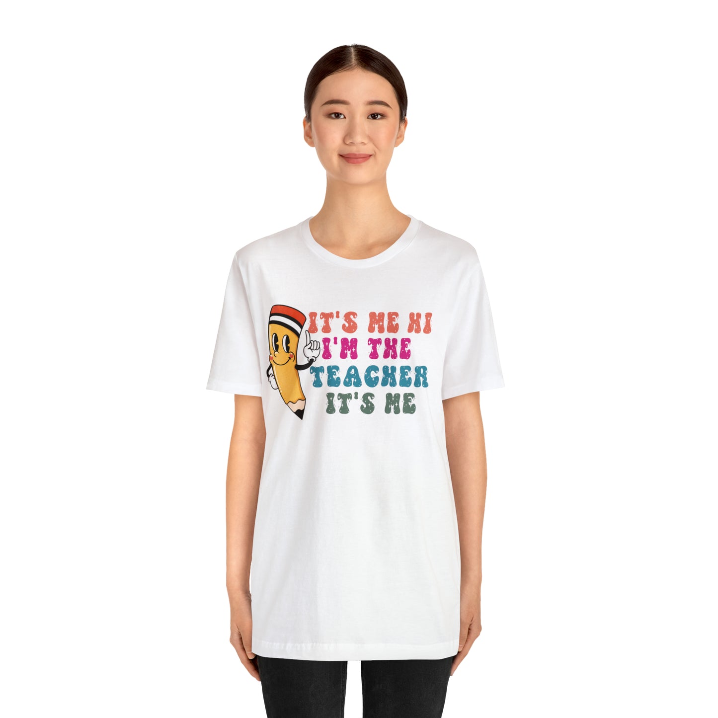 Its Me Hi Im the Teacher Its Me T-Shirt, Funny Trending Teacher Shirt, Teacher Gift Shirts For Teachers Funny Sayings Shirt, T539