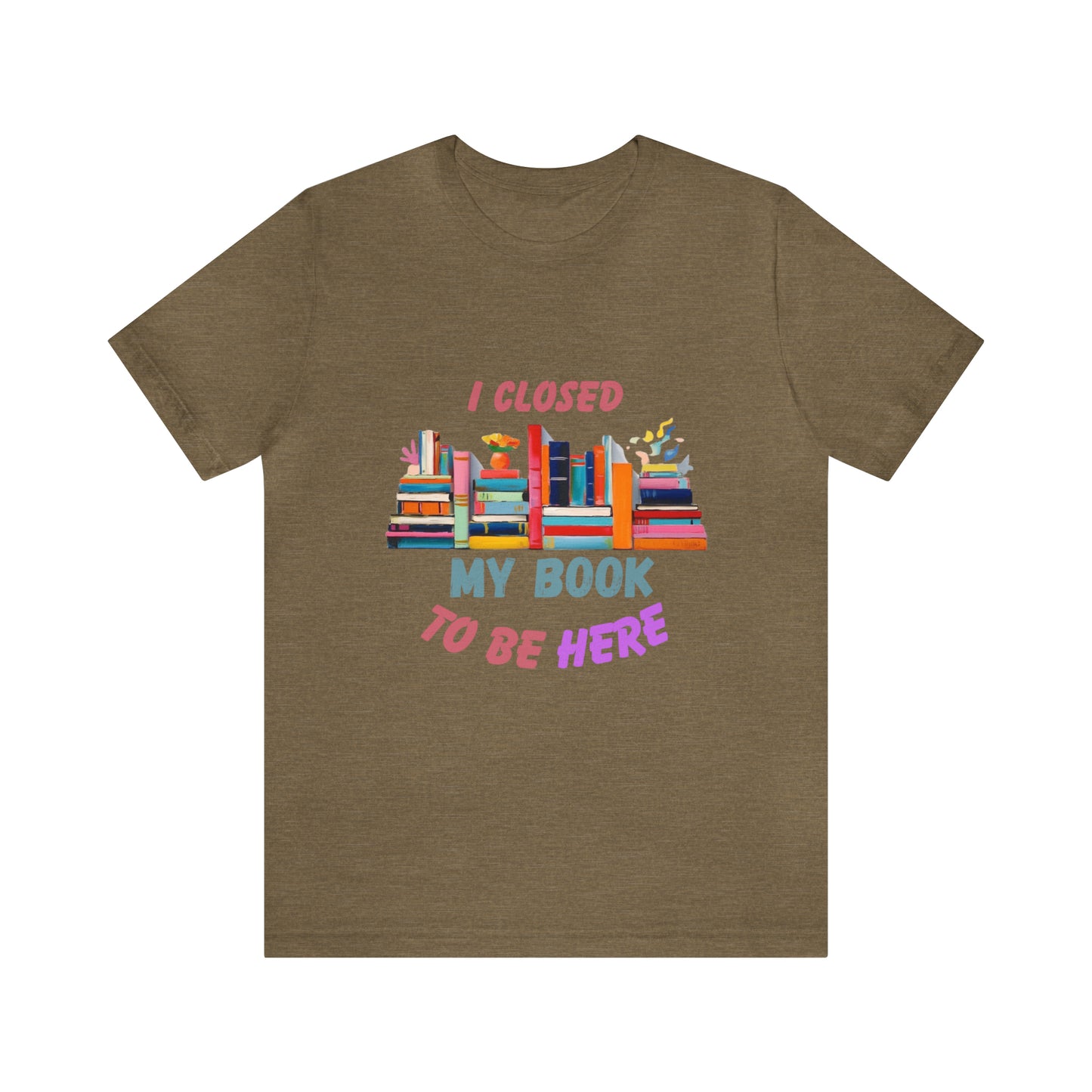 I closed my book to be here shirt, books and coffee shirt, T156
